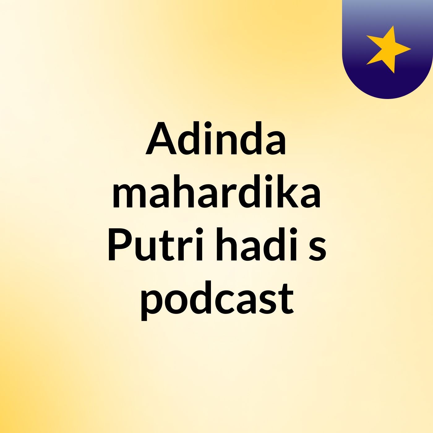 Adinda mahardika Putri hadi's podcast podcast artwork