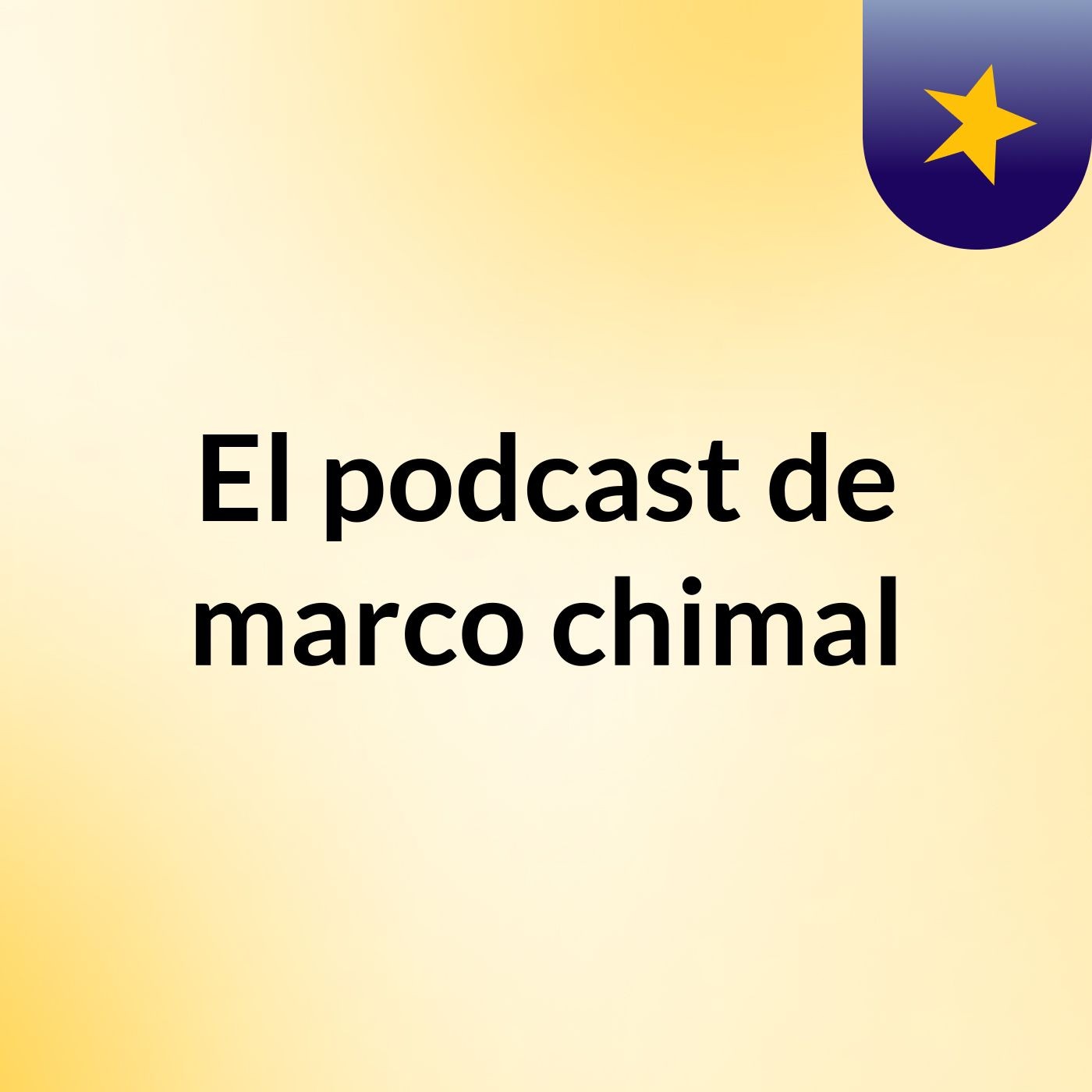 El podcast de marco chimal podcast artwork