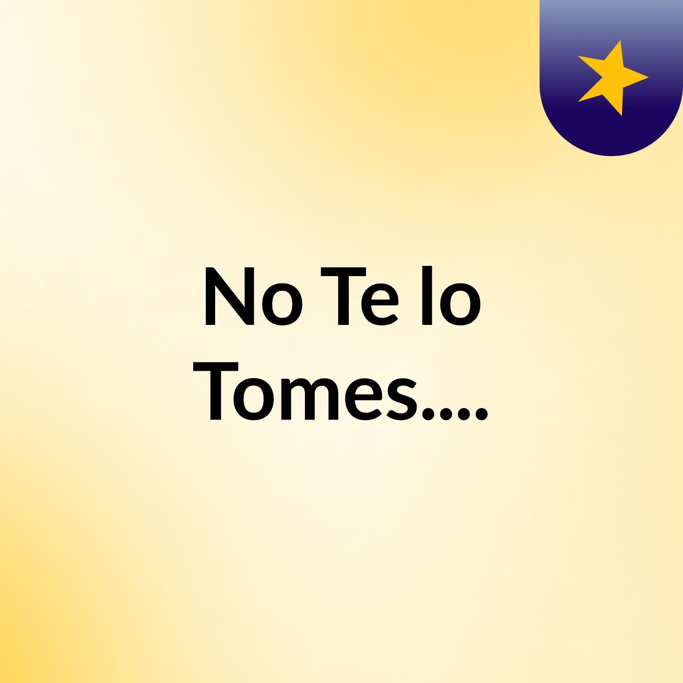 No Te lo Tomes....