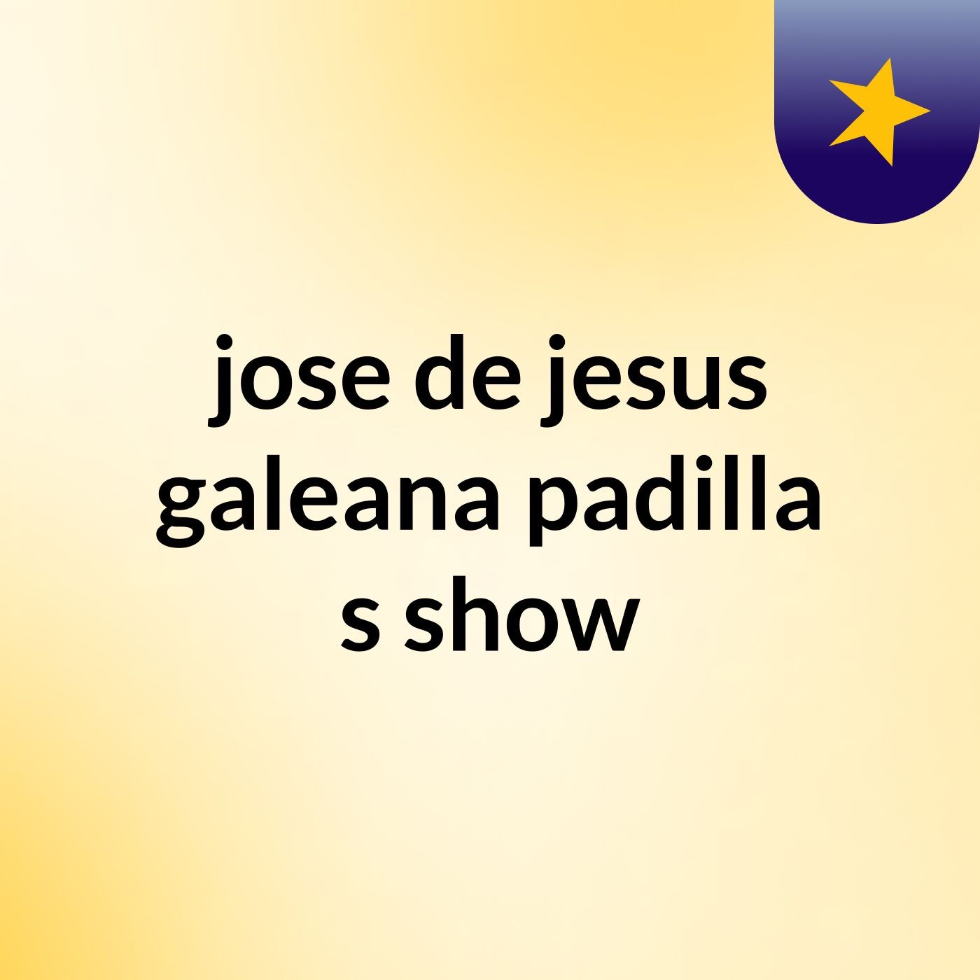 jose de jesus galeana padilla's show