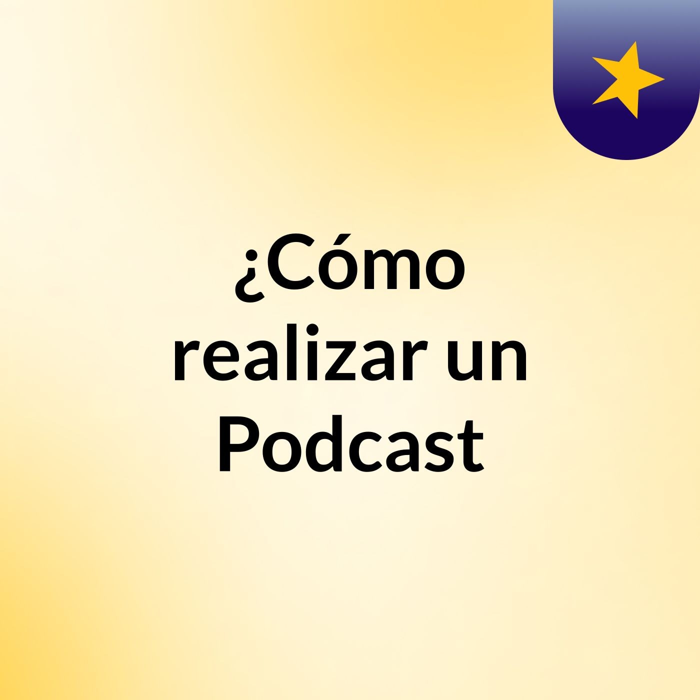 ¿Cómo realizar un Podcast?