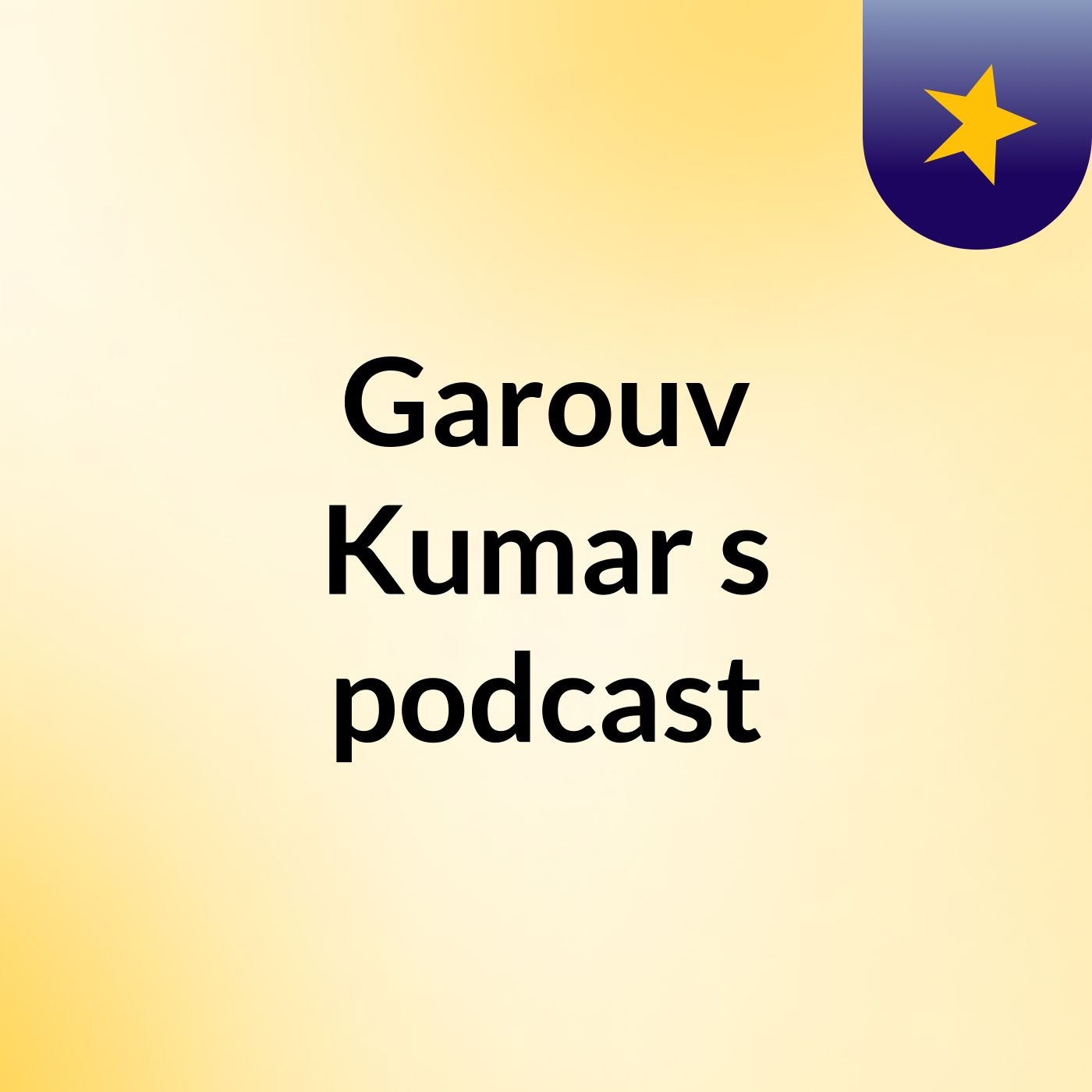 Garouv Kumar's podcast