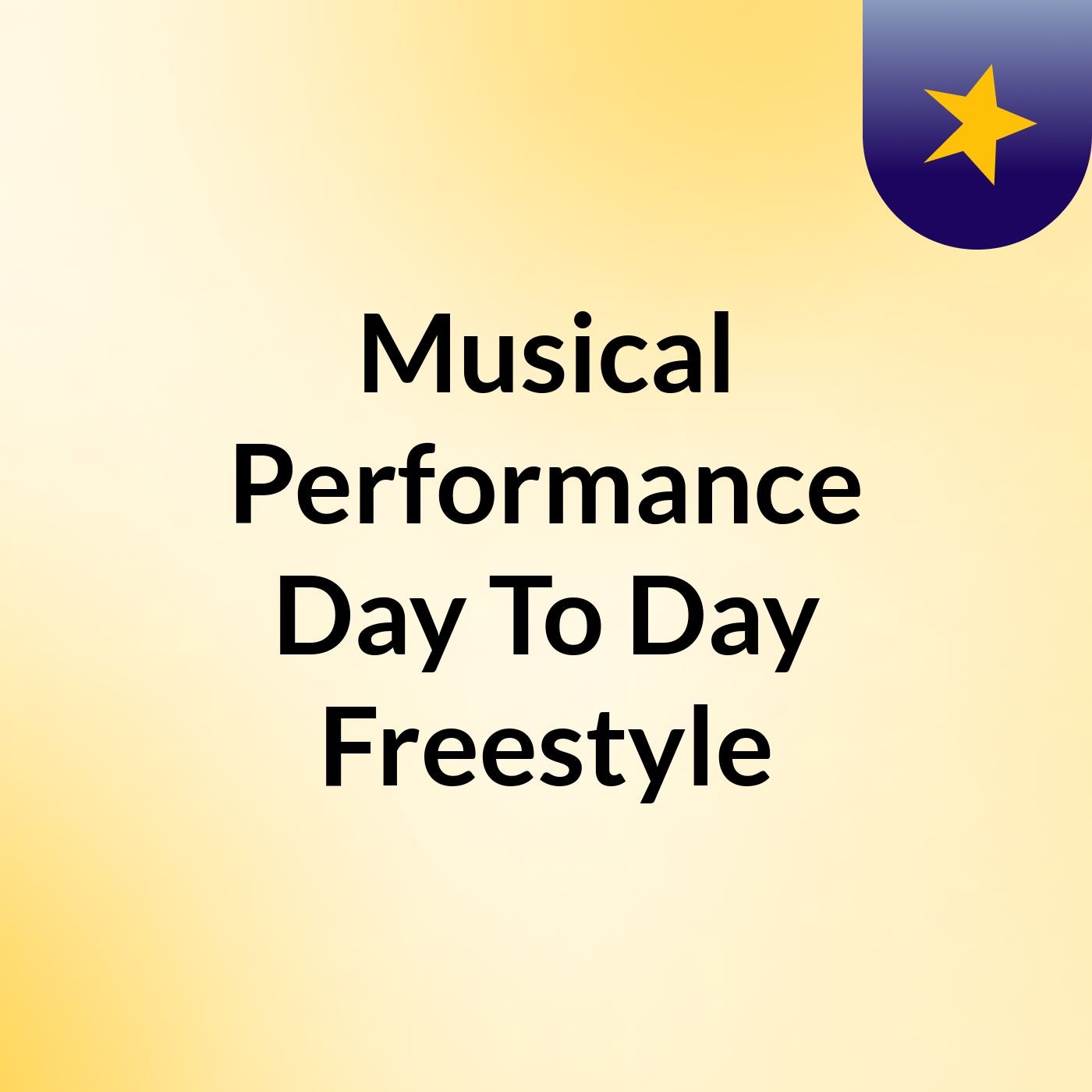Musical Performance Day To Day Freestyle podcast artwork