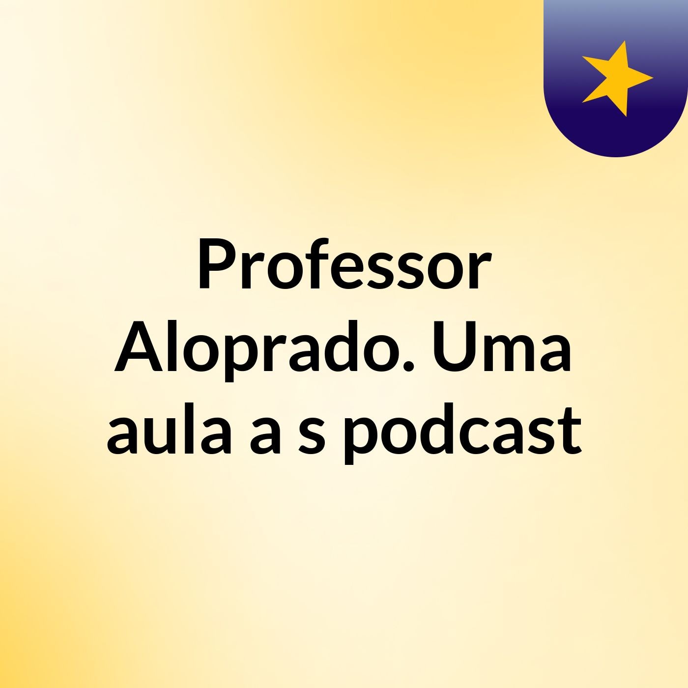 Professor Aloprado. Uma aula a's podcast