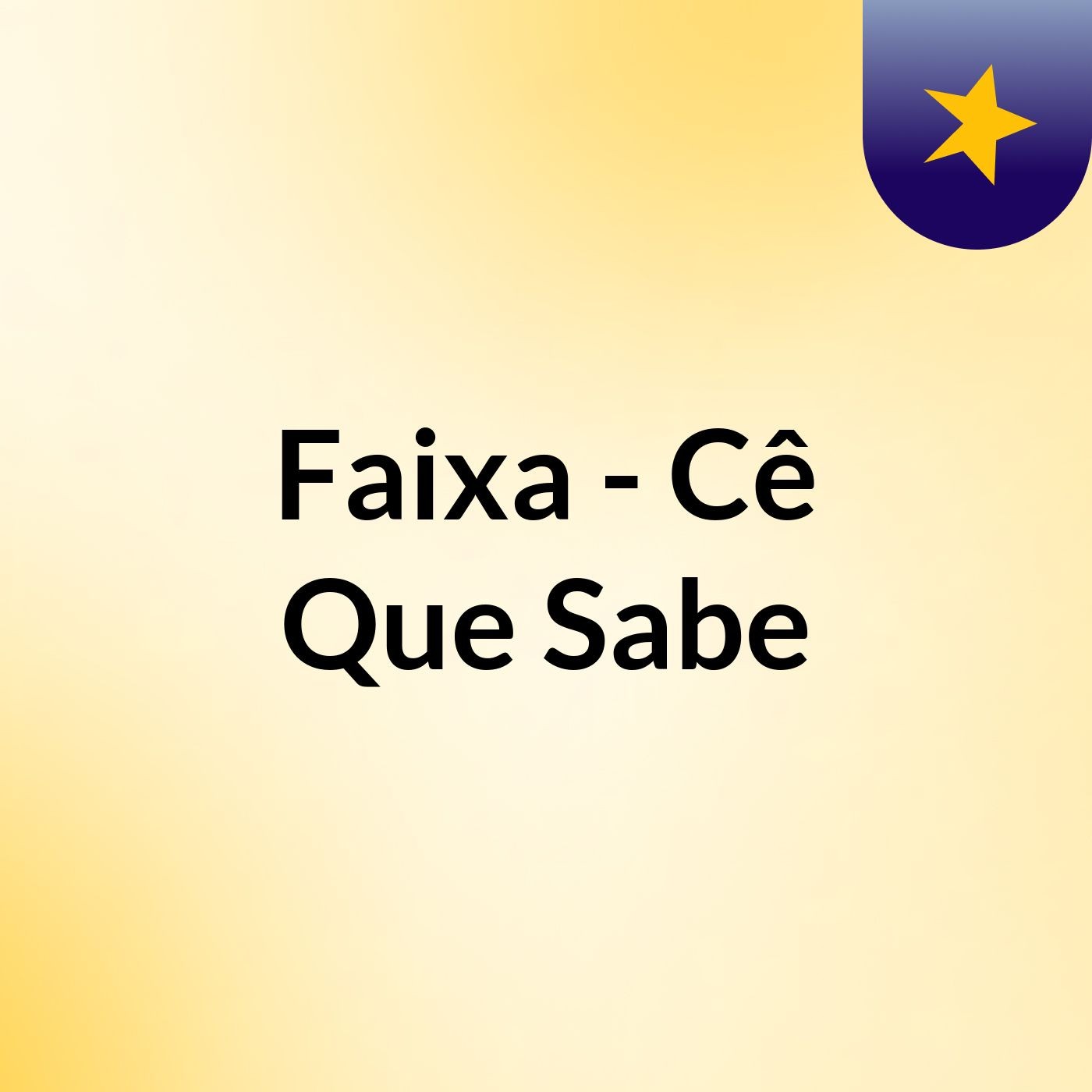 Faixa - Cê Que Sabe