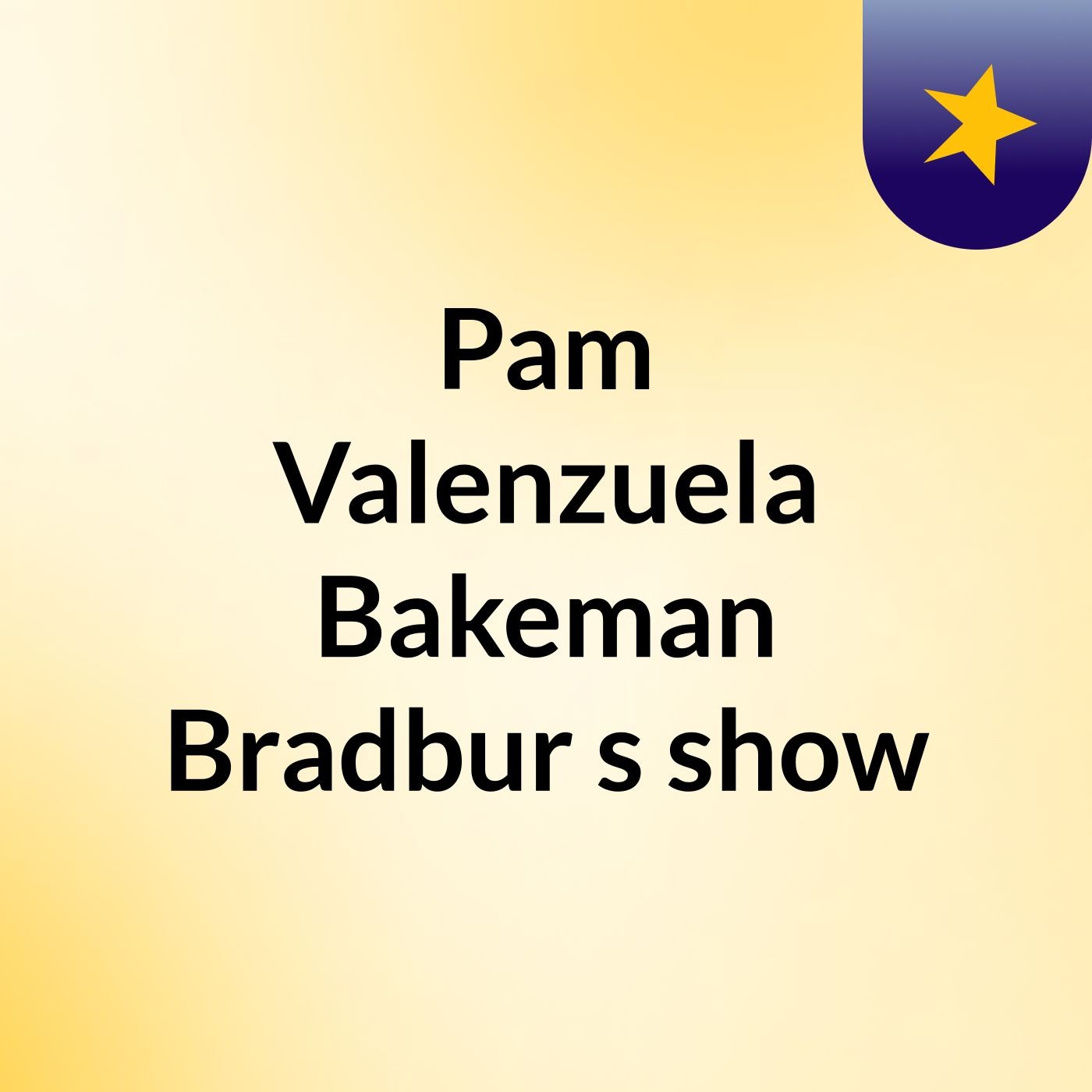 Pam Valenzuela Bakeman Bradbur's show