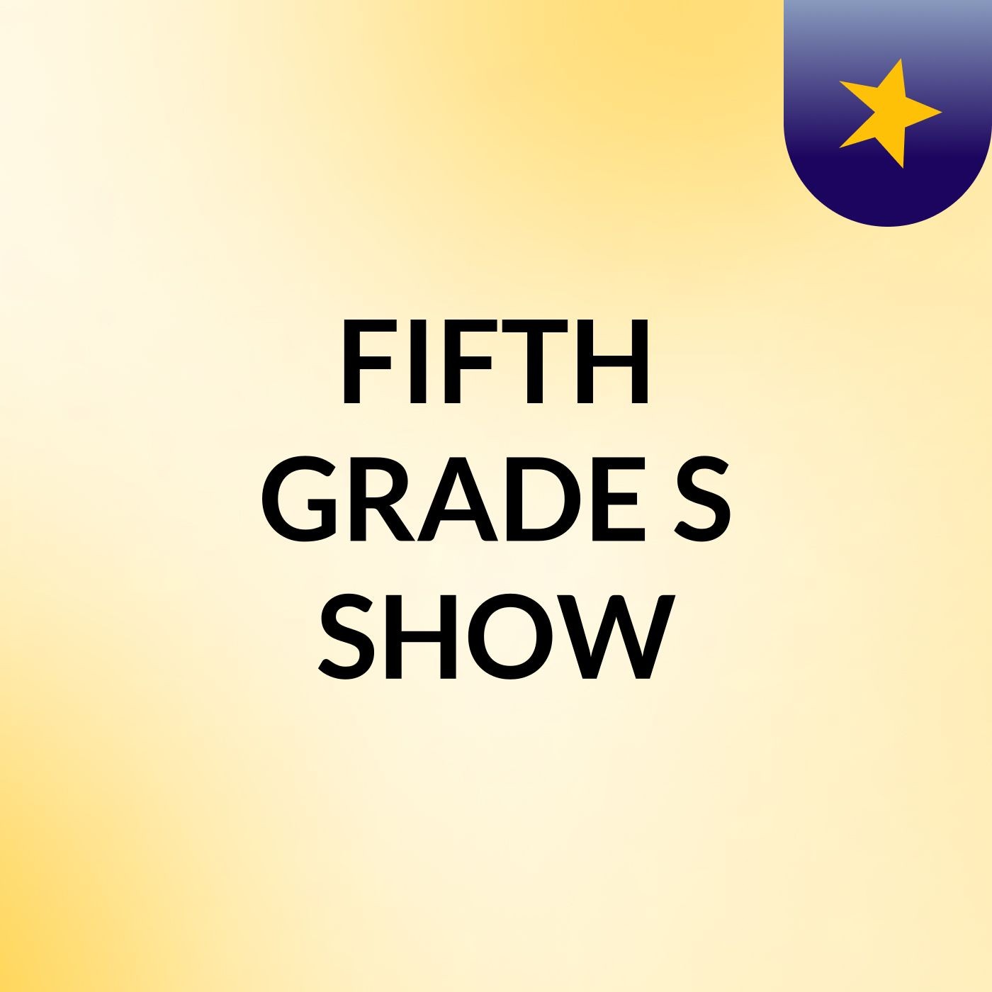 FIFTH GRADE'S SHOW