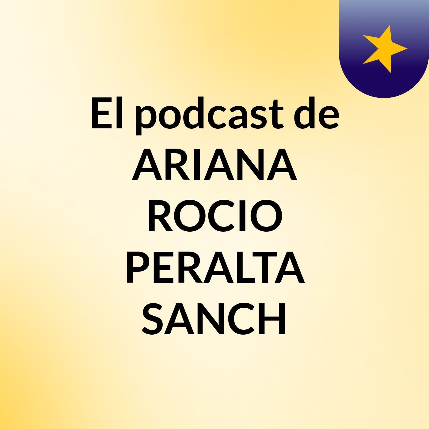El podcast de ARIANA ROCIO PERALTA SANCH