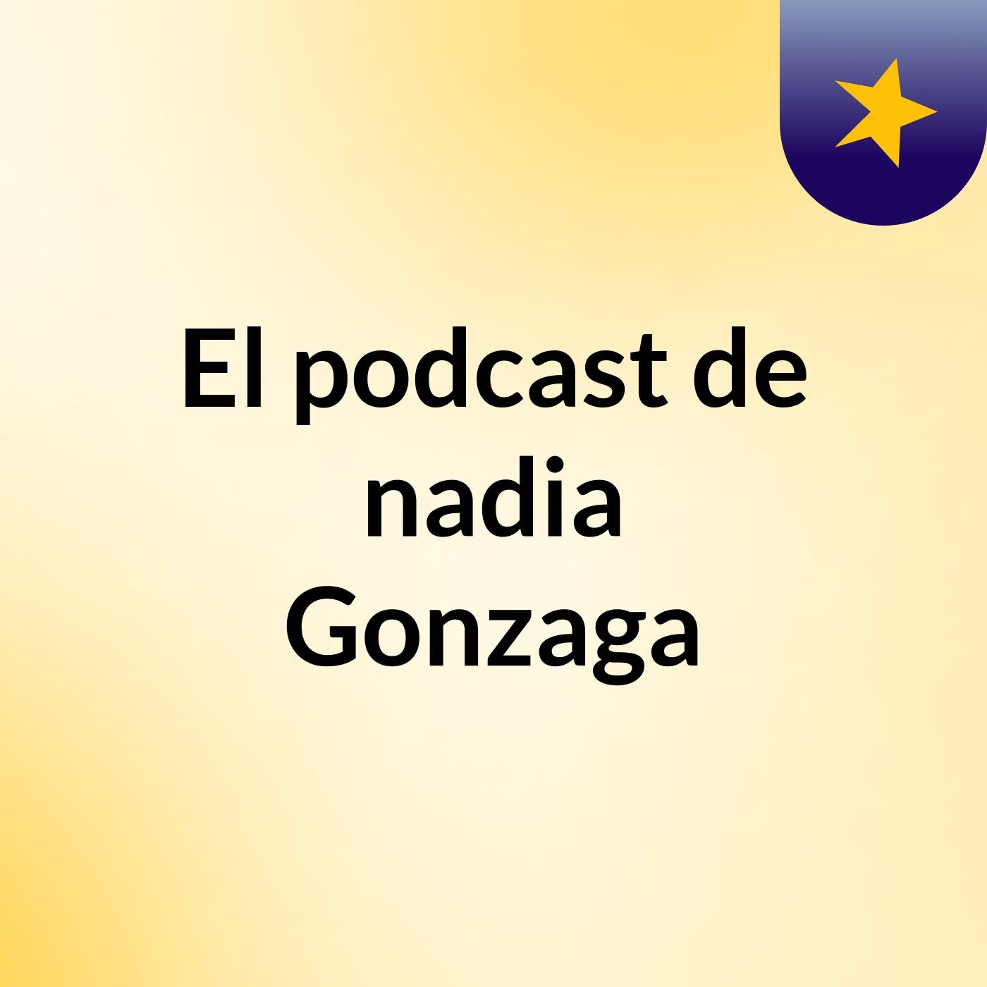 El podcast de nadia Gonzaga