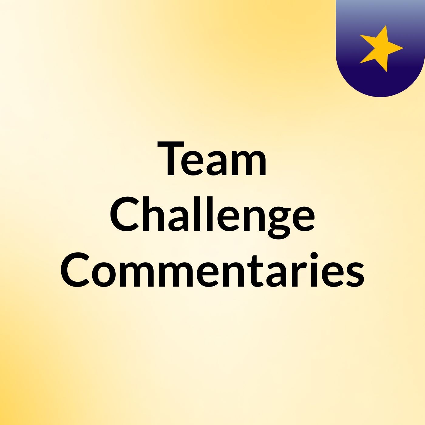Team Challenge Commentaries