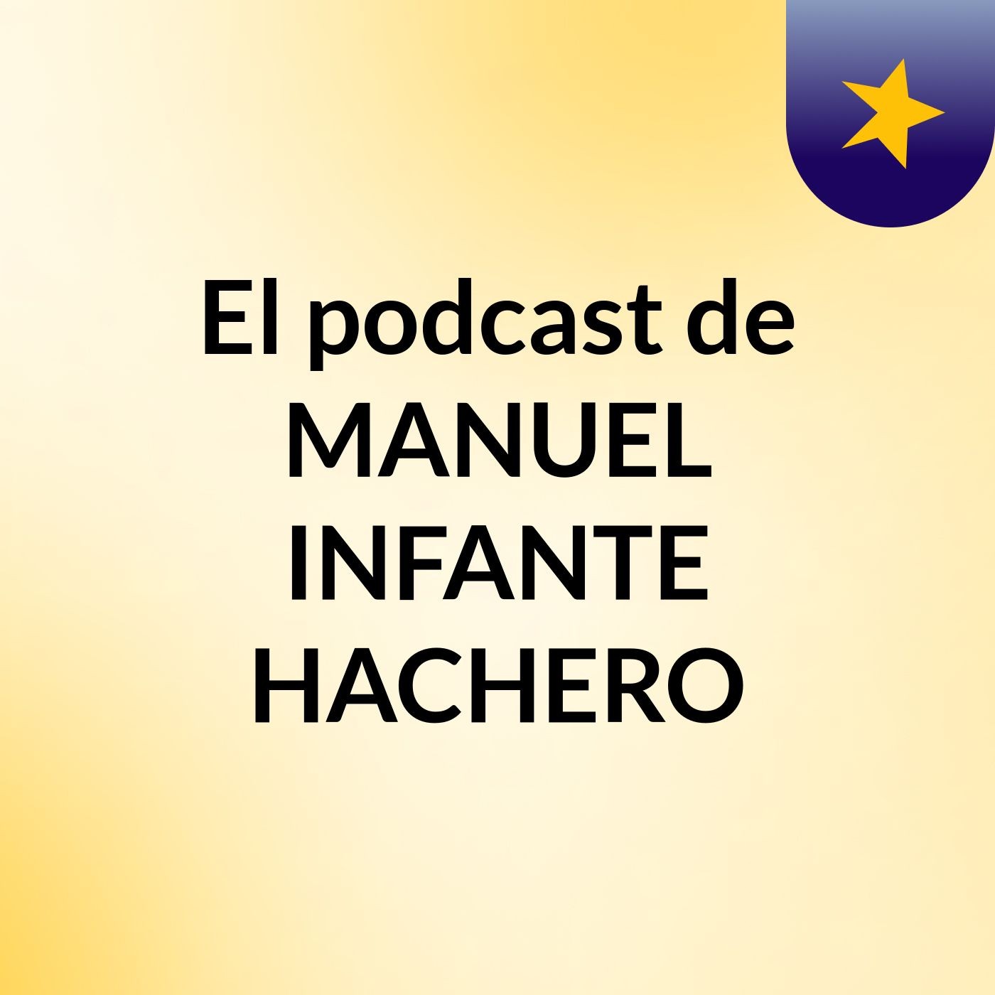 El podcast de MANUEL INFANTE HACHERO
