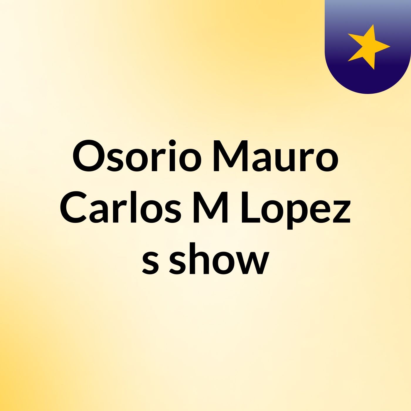 Osorio Mauro Carlos M Lopez\'s show