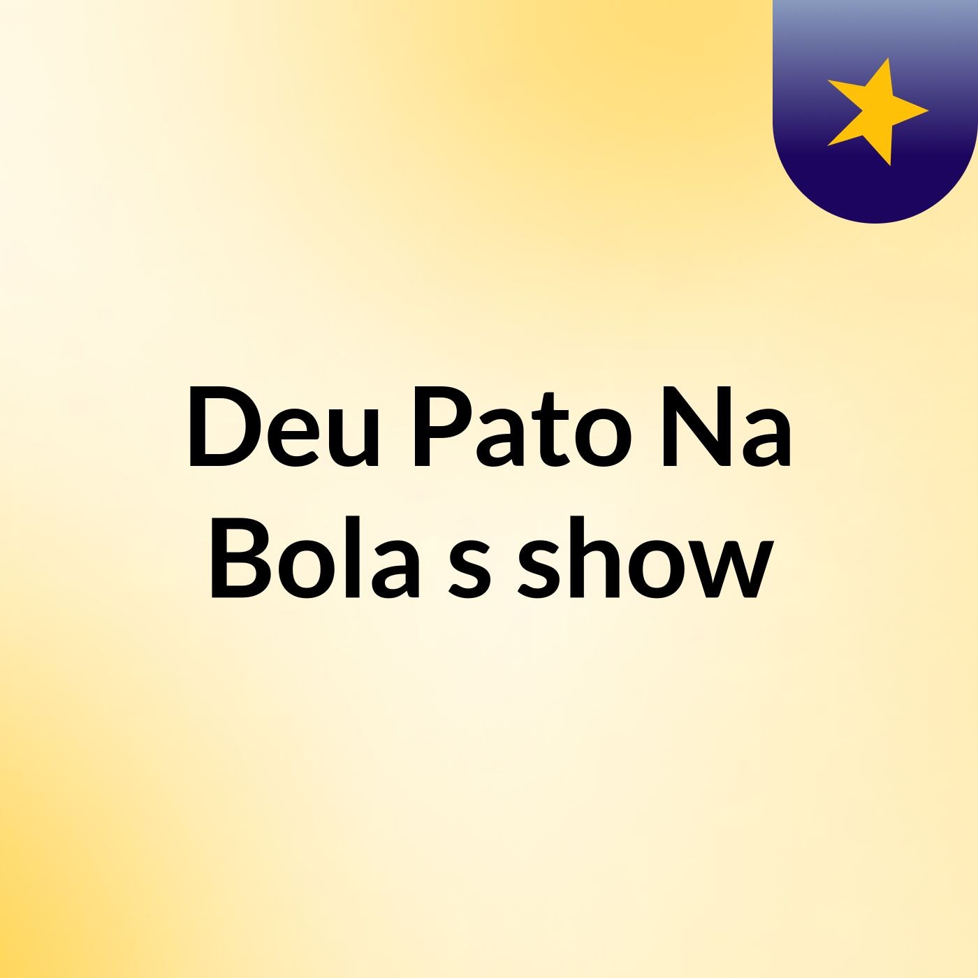 Deu Pato Na Bola's show