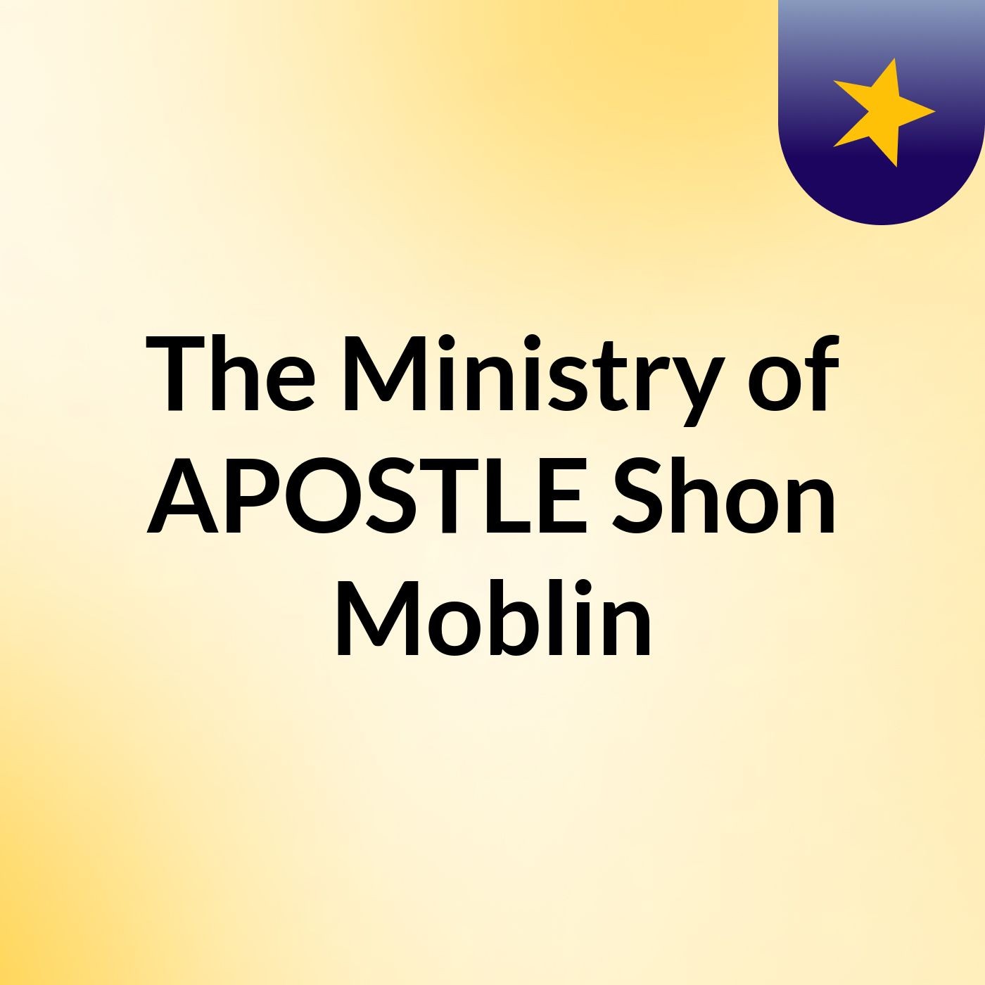 The Ministry of APOSTLE Shon Moblin