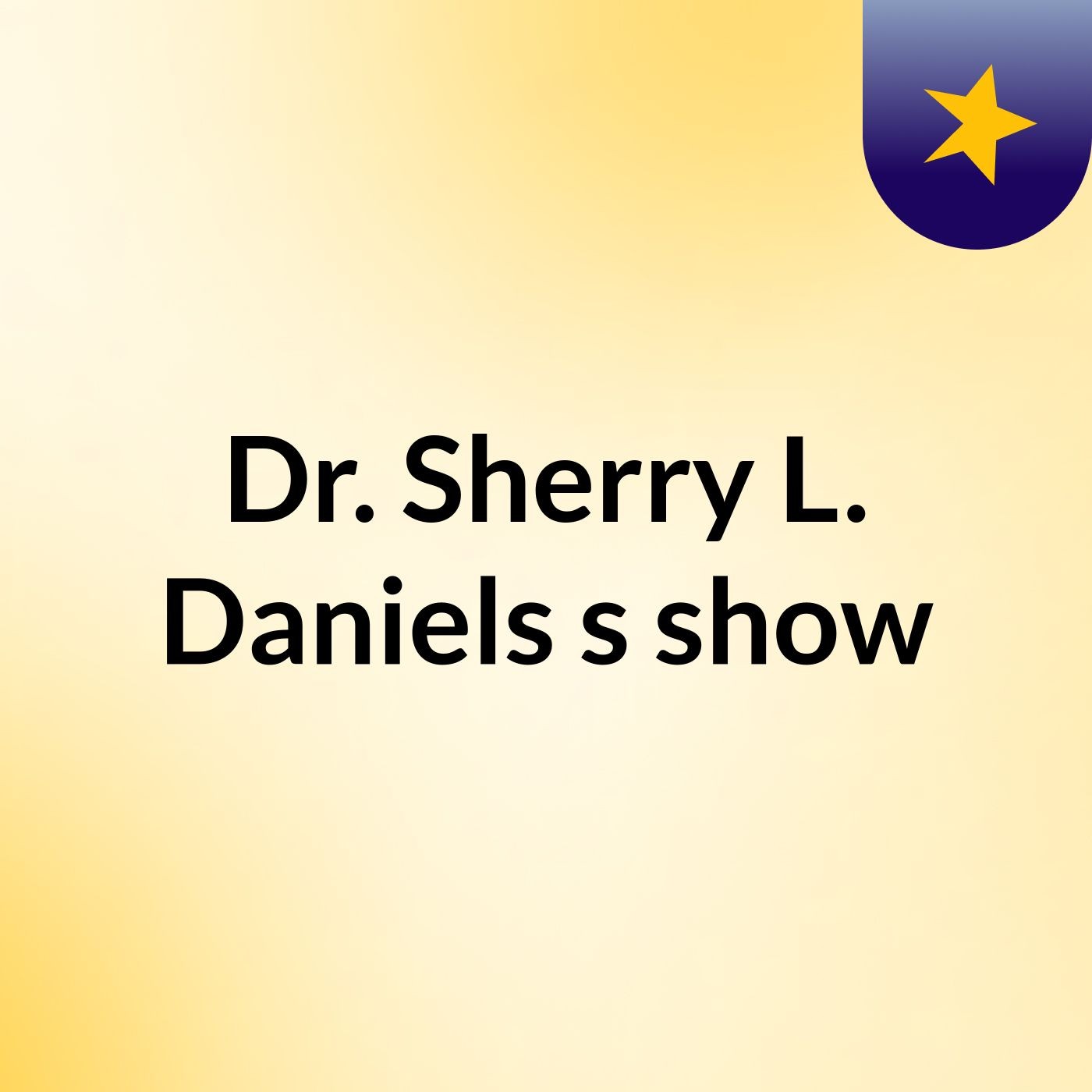 Dr. Sherry L. Daniels's show