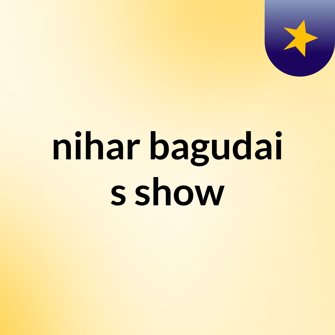 nihar bagudai's show
