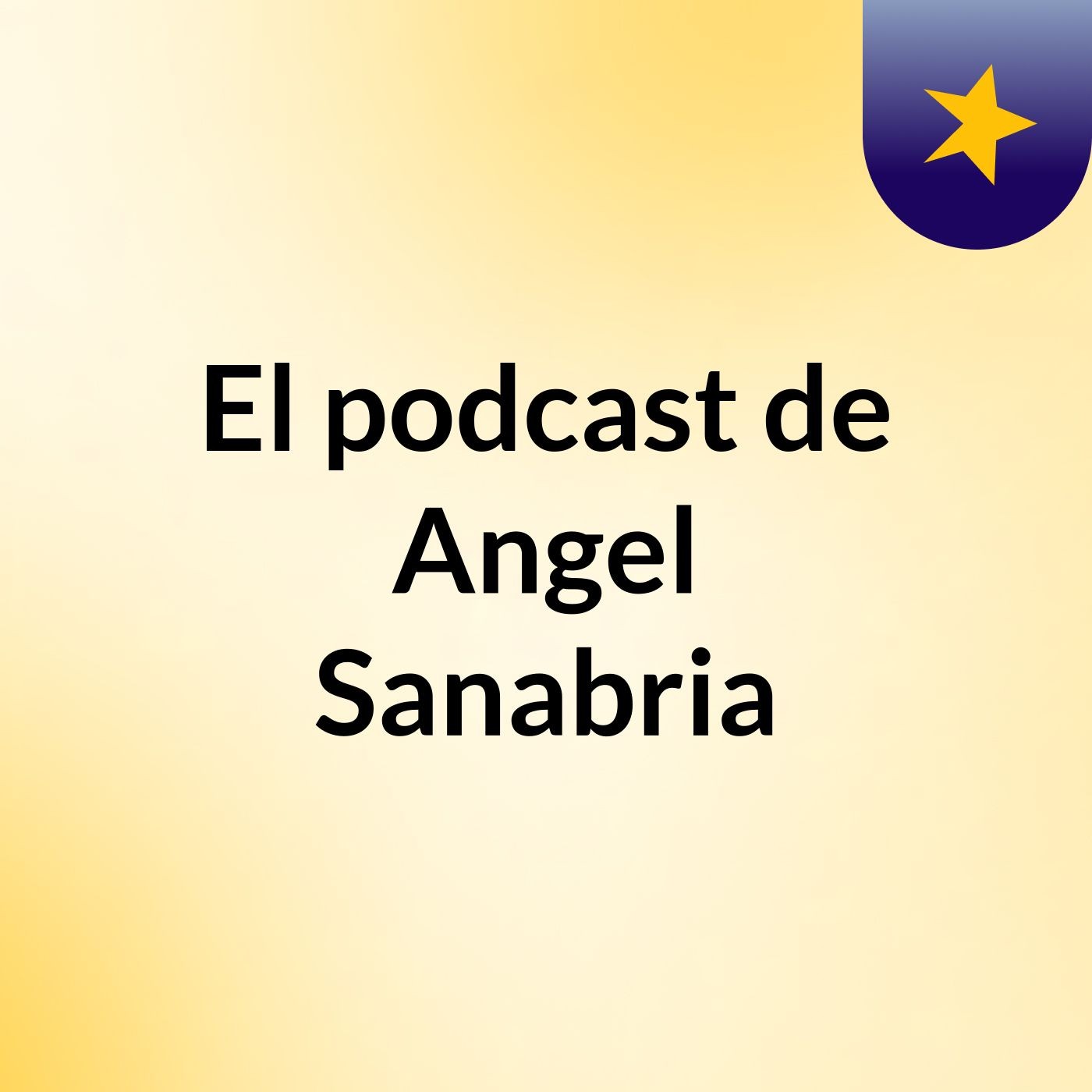 El podcast de Angel Sanabria