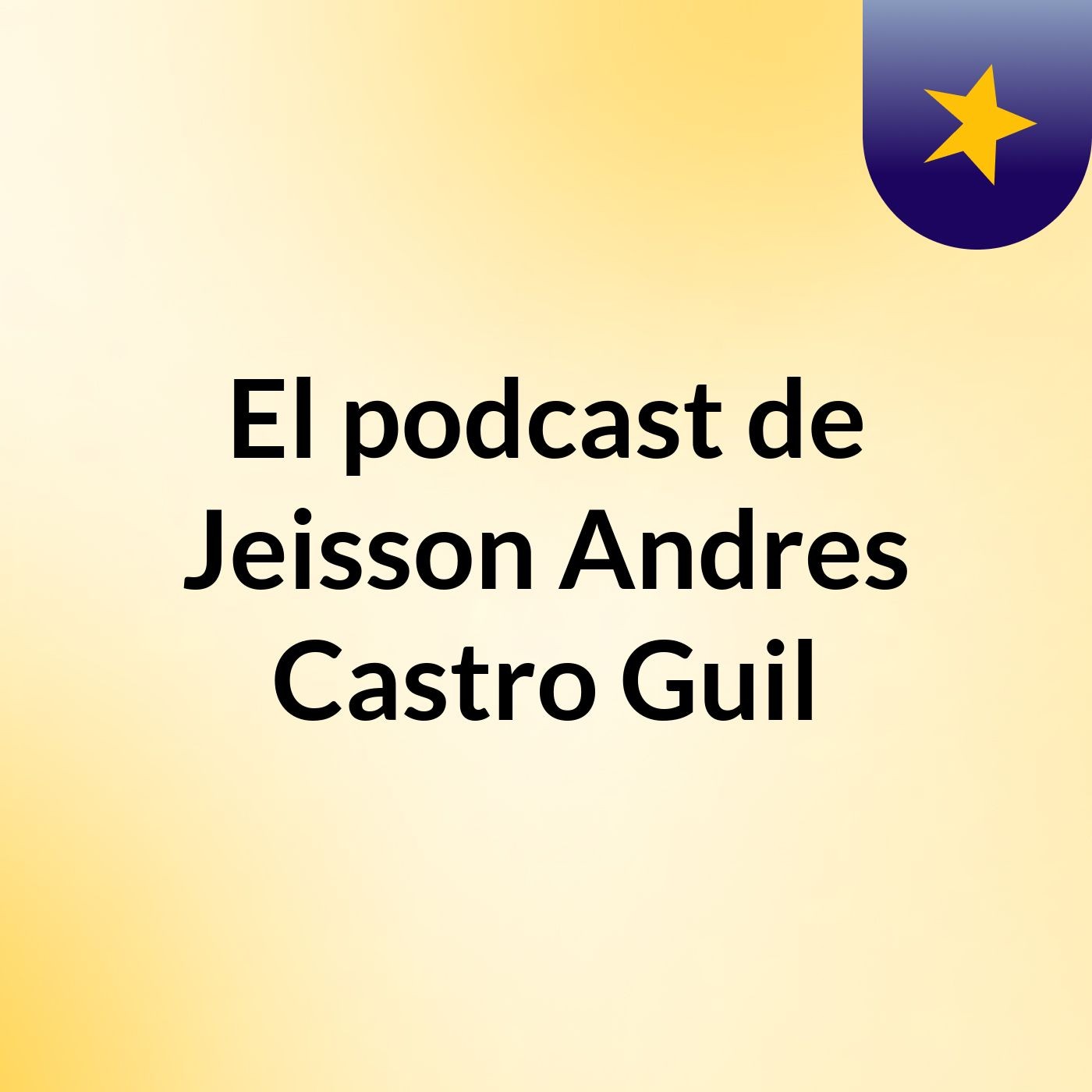 El podcast de Jeisson Andres Castro Guil