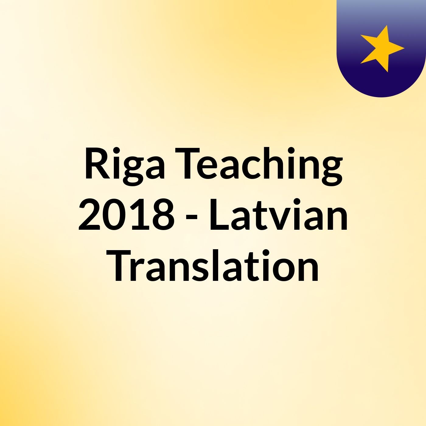 Riga Teaching 2018 - Latvian Translation