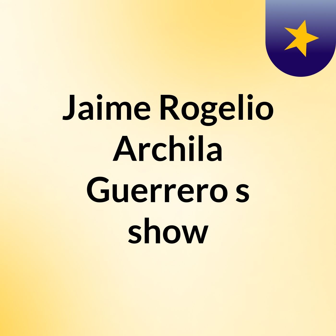 Jaime Rogelio Archila Guerrero's show