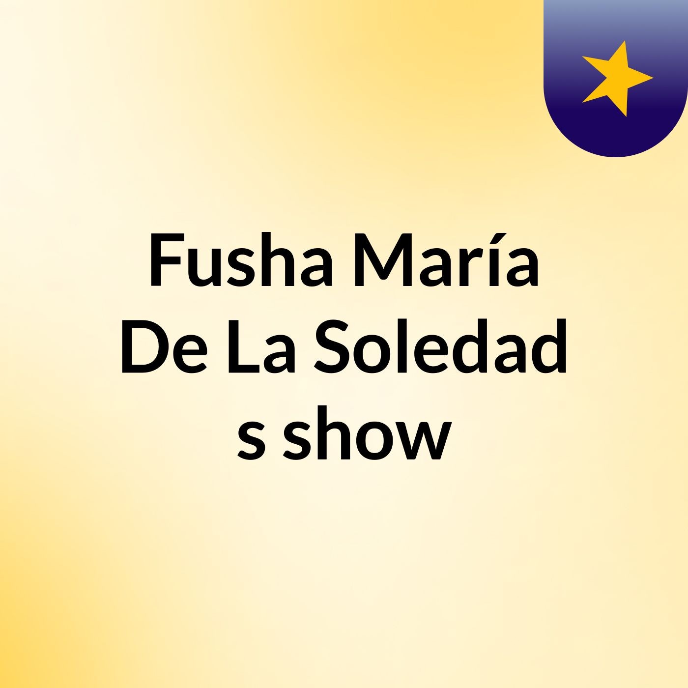 Fusha María De La Soledad's show