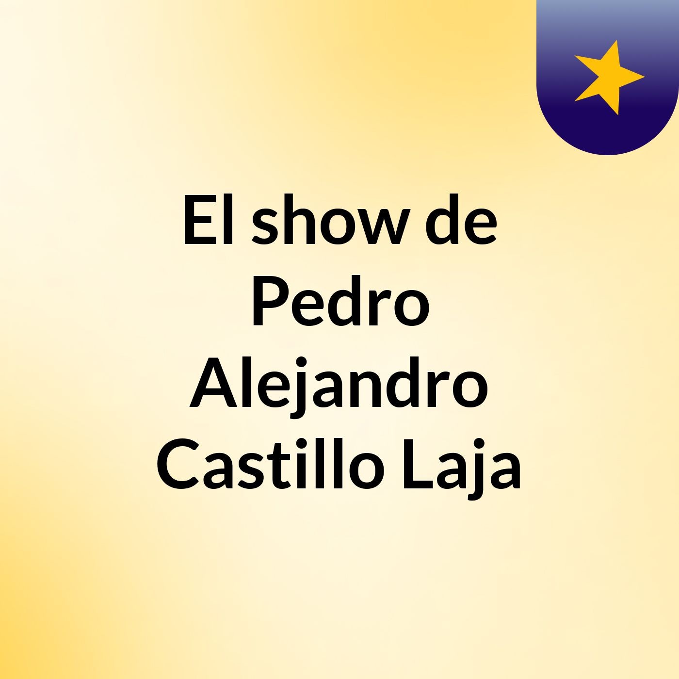El show de Pedro Alejandro Castillo Laja