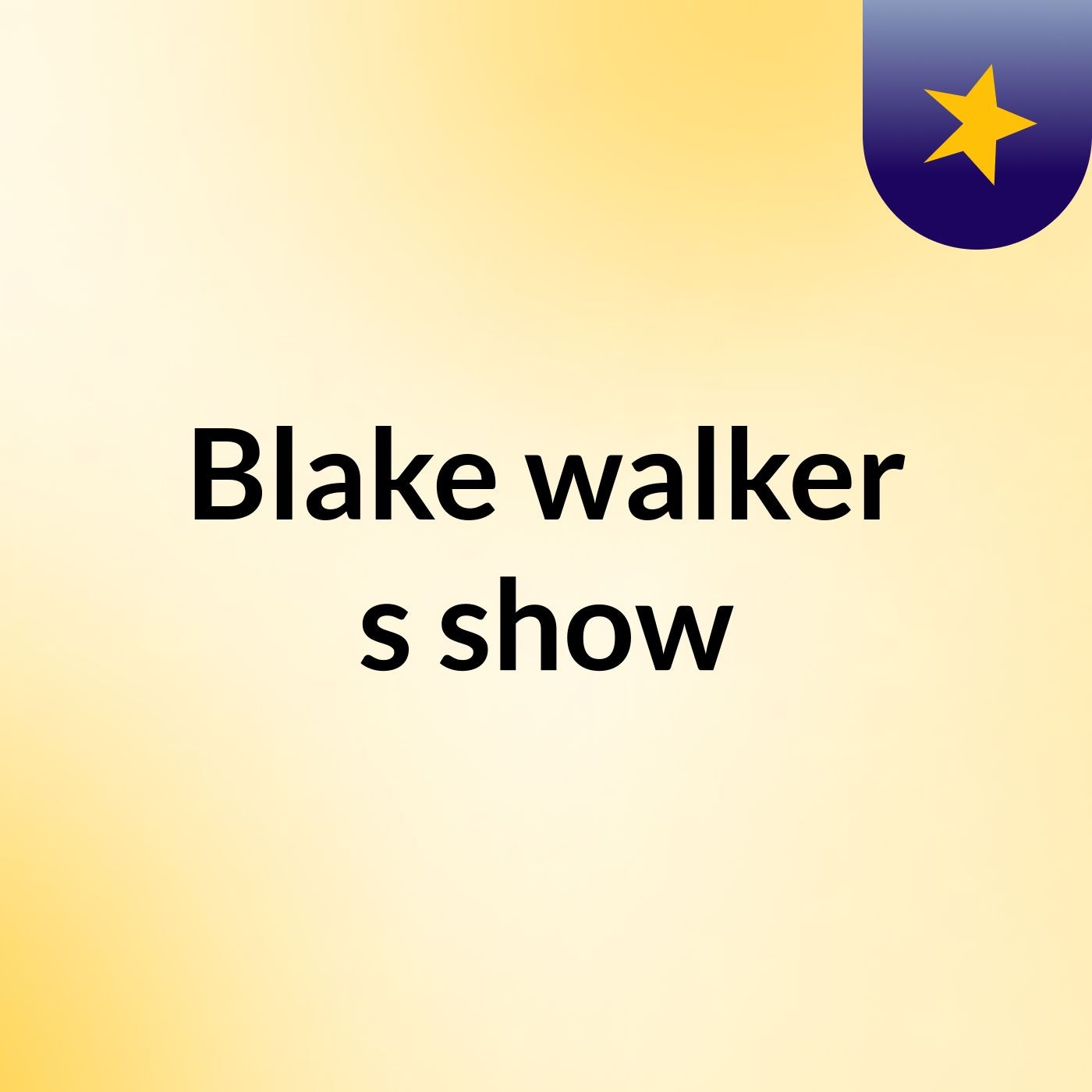 Blake walker's show