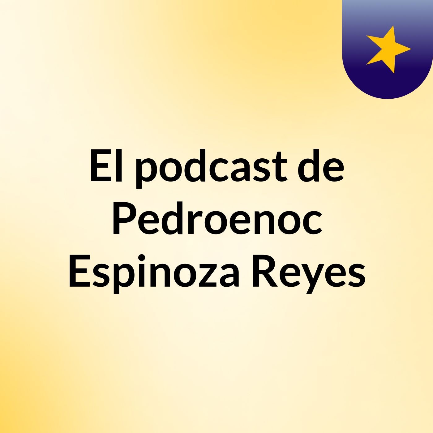 El podcast de Pedroenoc Espinoza Reyes