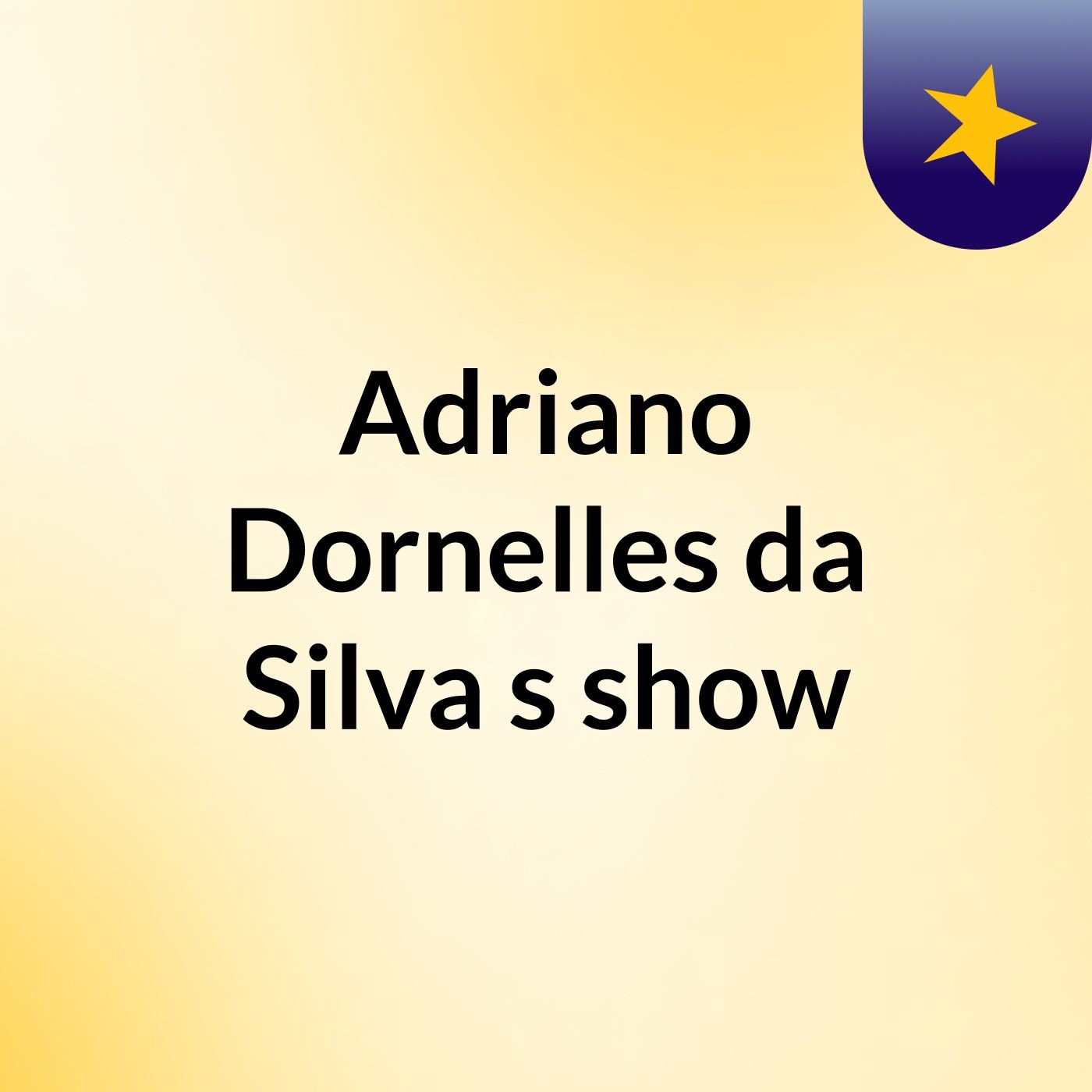 Adriano Dornelles da Silva's show