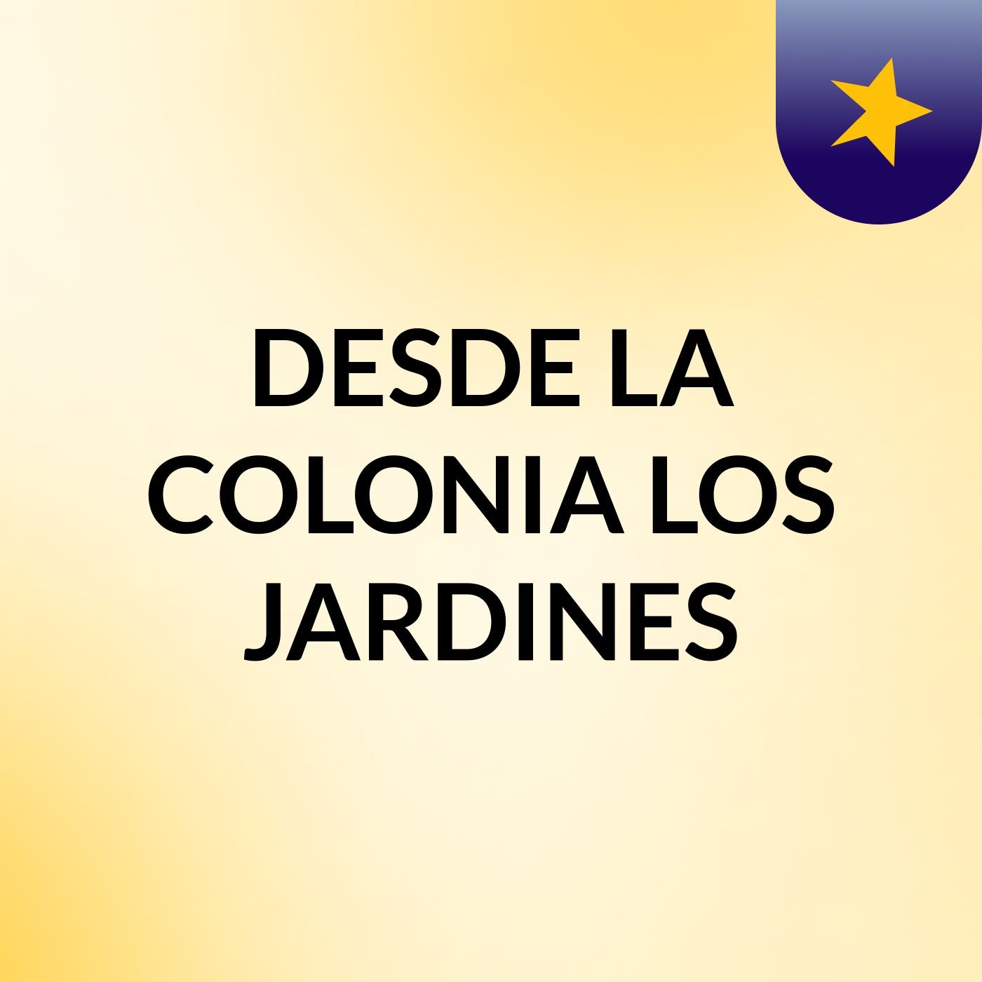 DESDE LA COLONIA LOS JARDINES