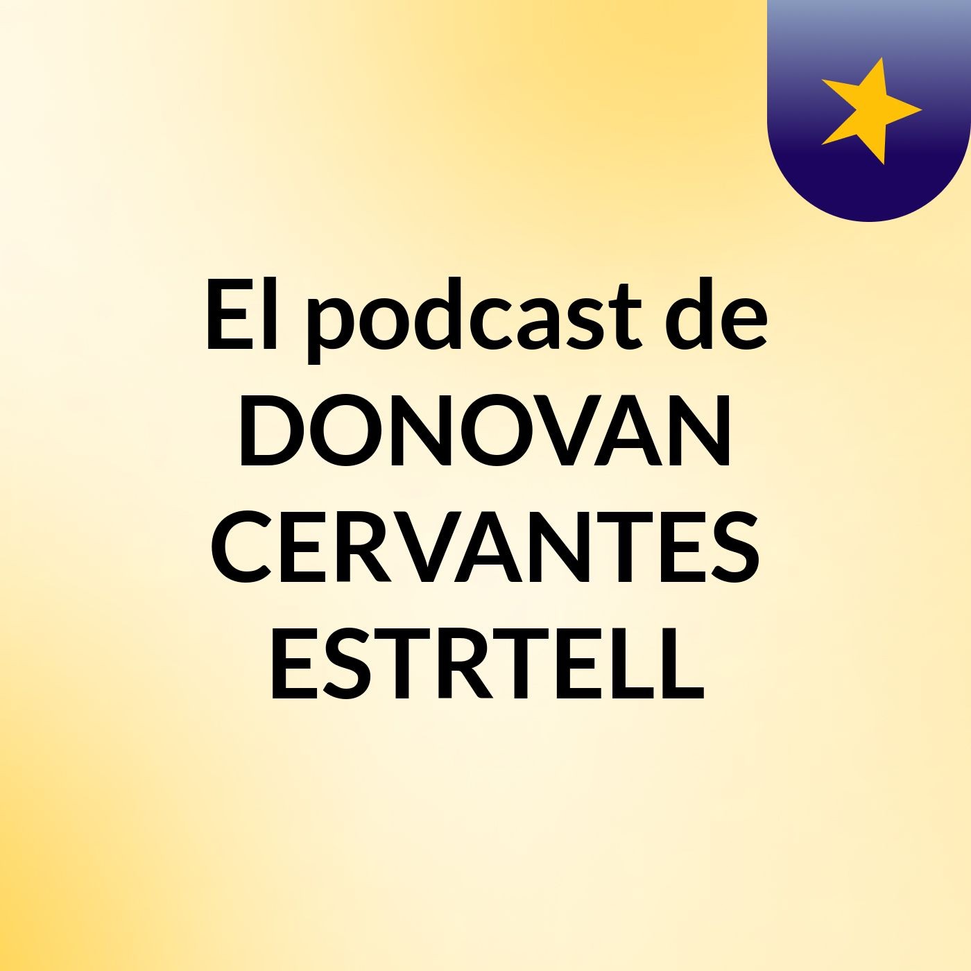 El podcast de DONOVAN CERVANTES ESTRTELL