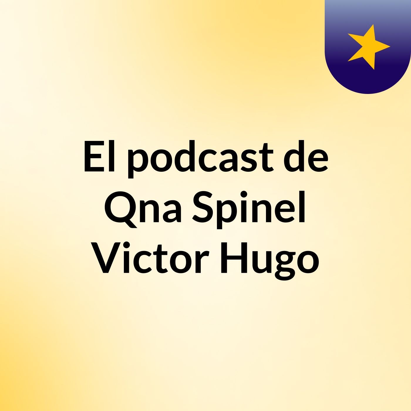 El podcast de Qna Spinel Victor Hugo