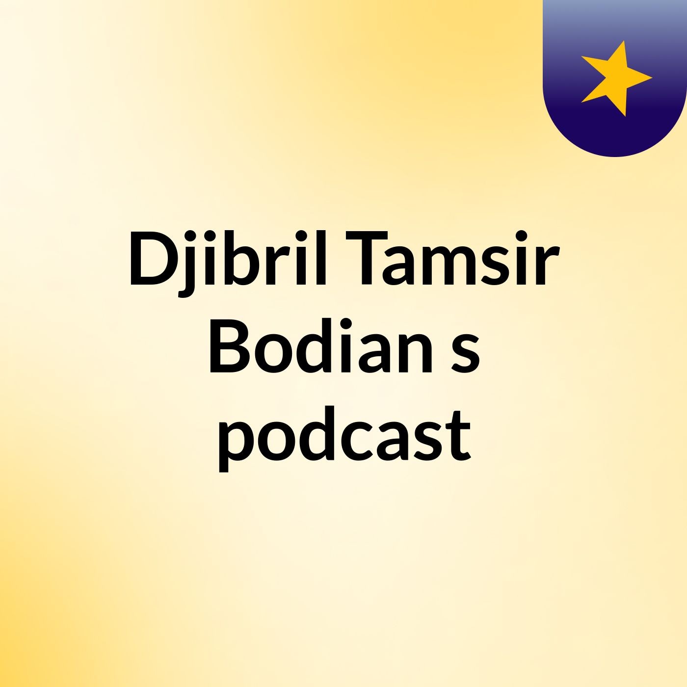 Djibril Tamsir Bodian's podcast
