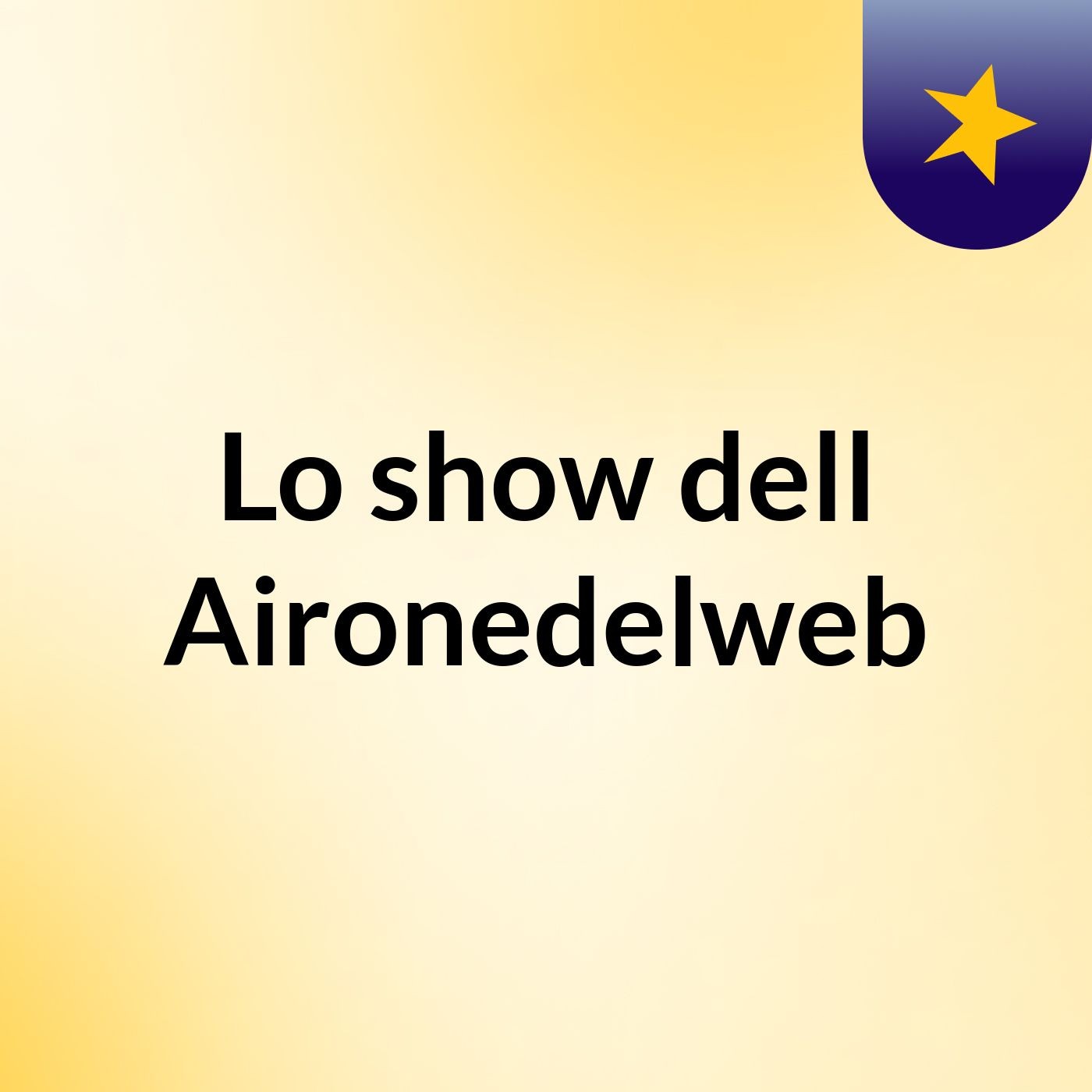Lo show dell'Aironedelweb