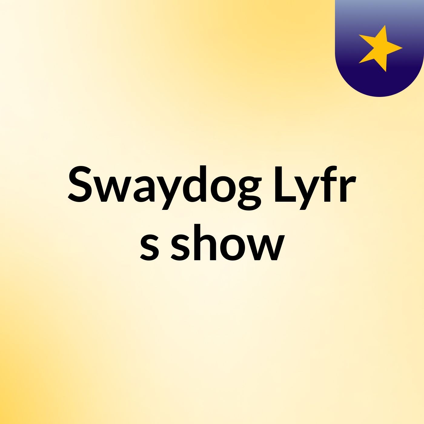 Swaydog Lyfr's show