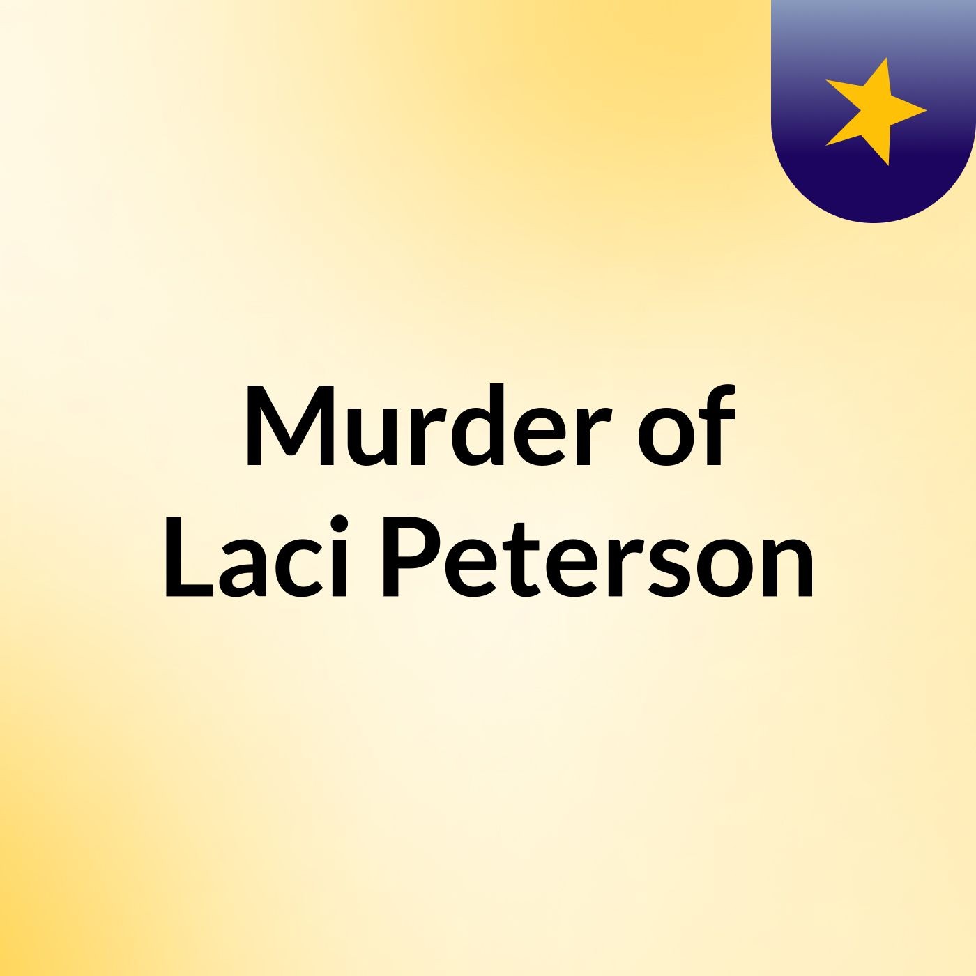 Murder of Laci Peterson podcast artwork