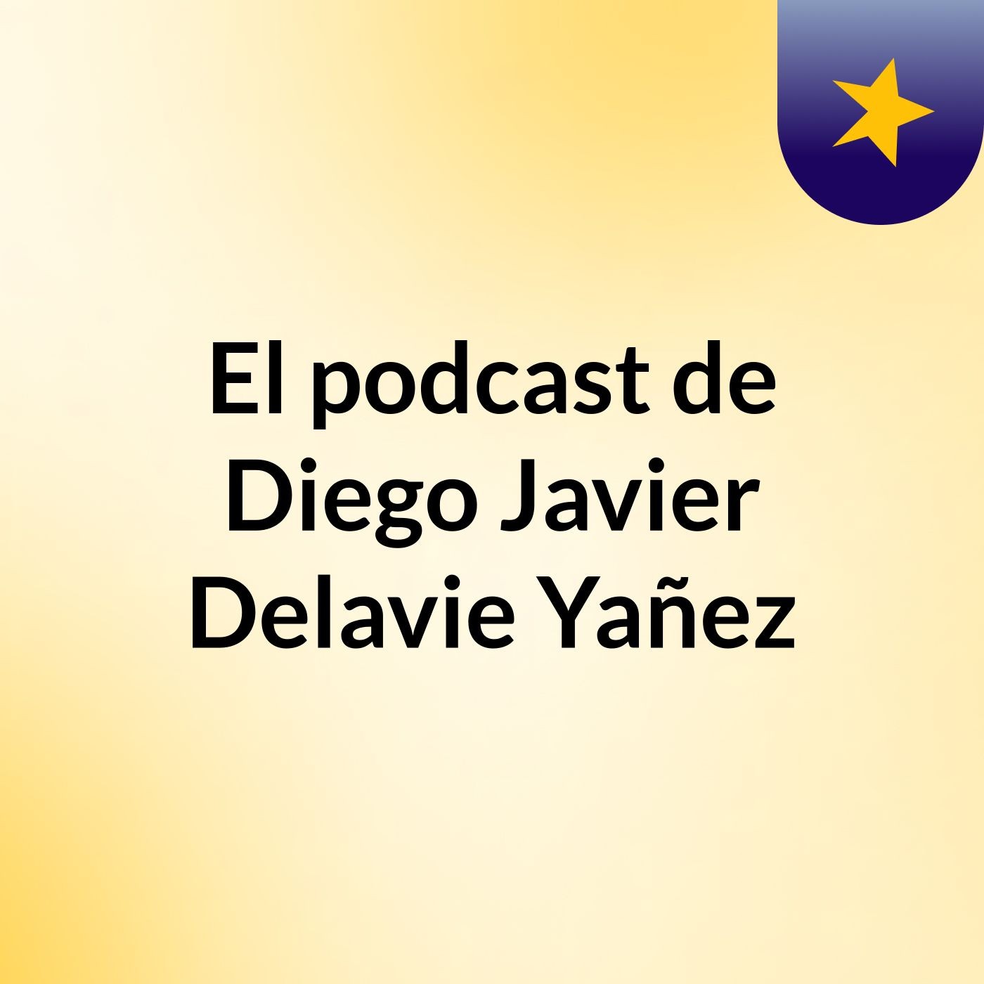 El podcast de Diego Javier Delavie Yañez