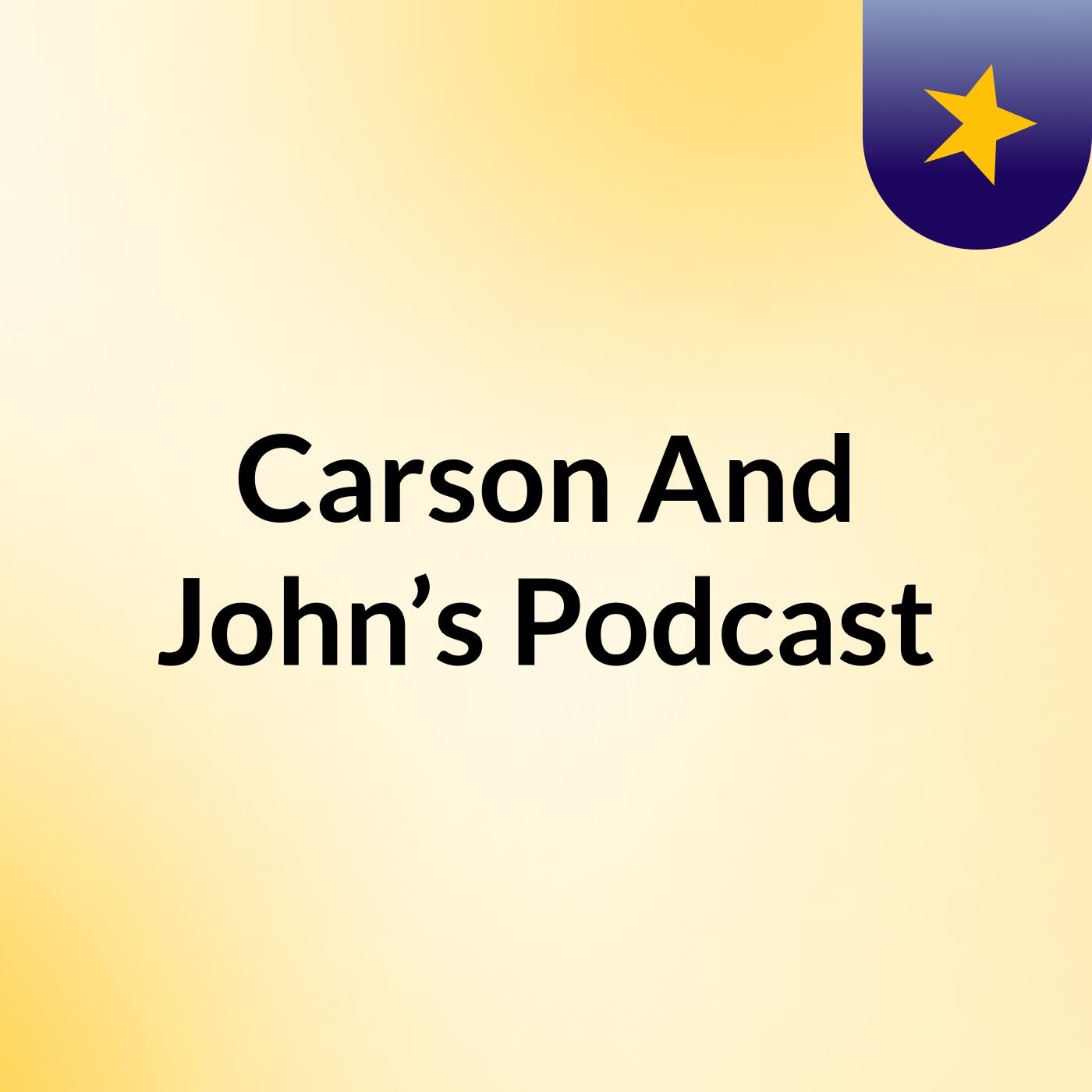 Carson And John’s Podcast