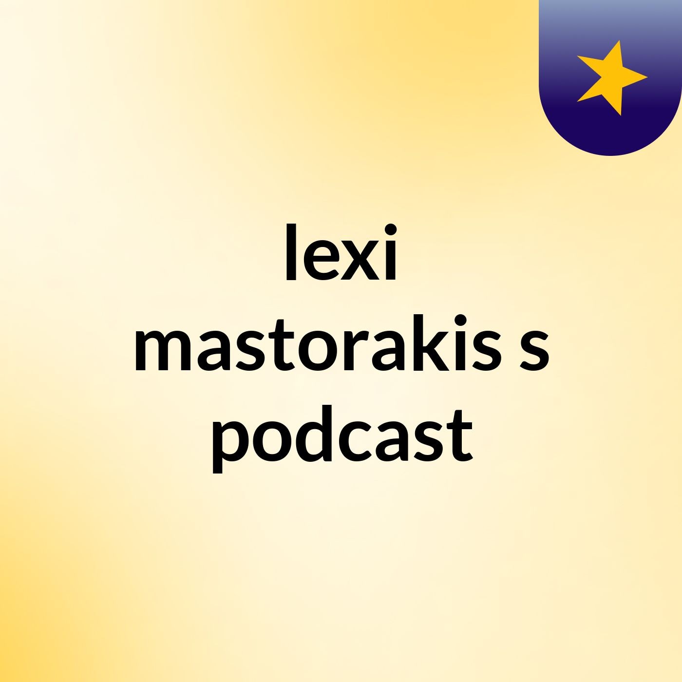 lexi mastorakis's podcast