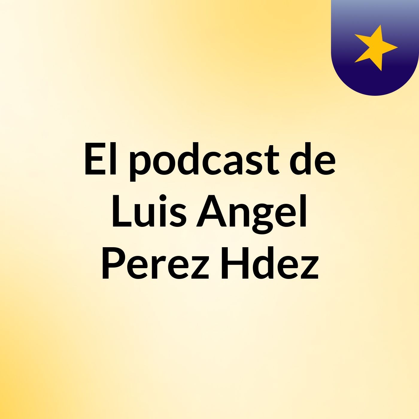 El podcast de Luis Angel Perez Hdez podcast artwork