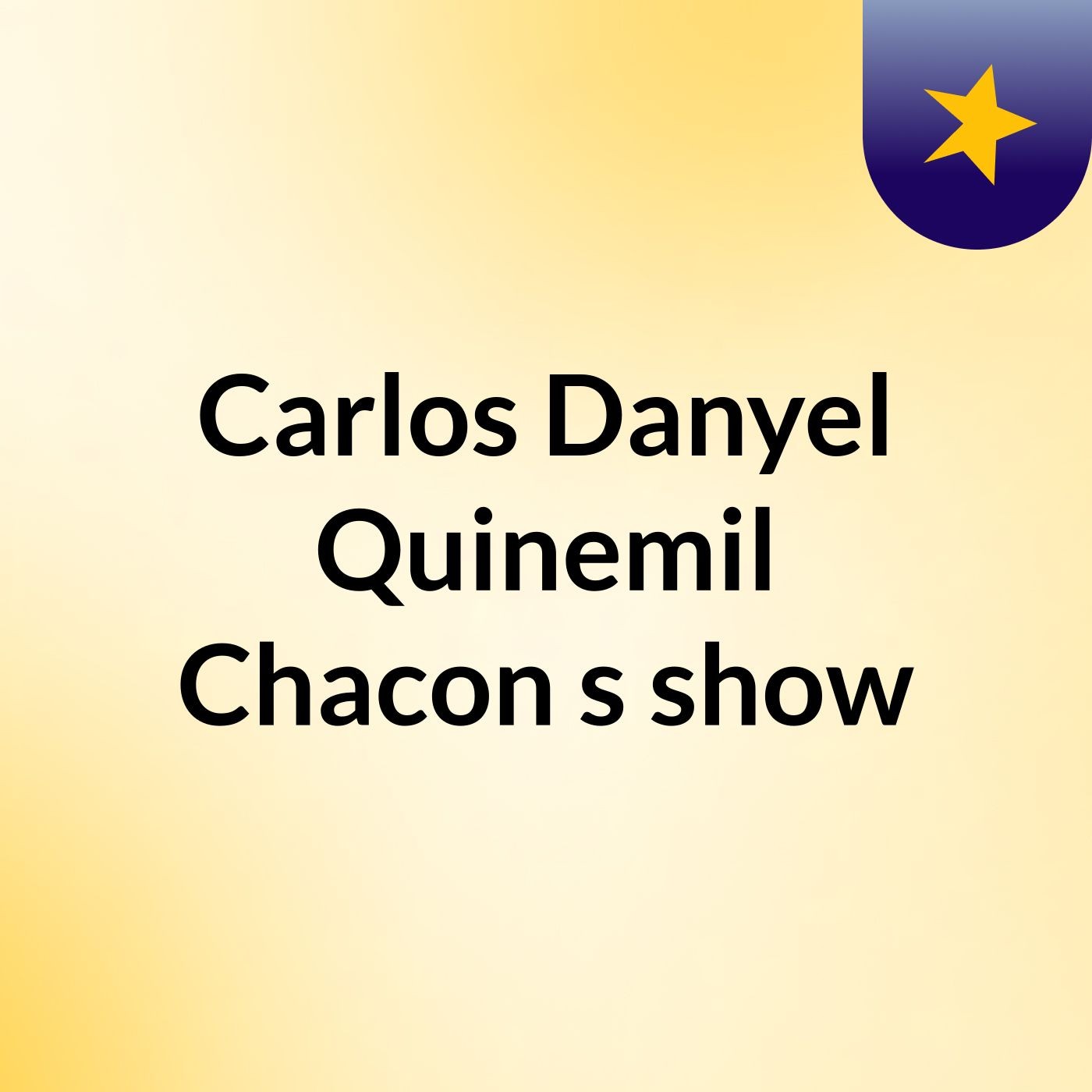 Carlos Danyel Quinemil Chacon's show