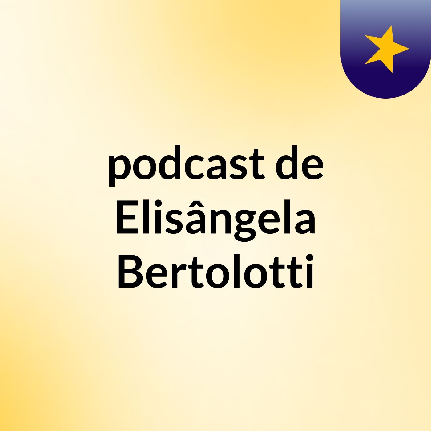 podcast de Elisângela Bertolotti