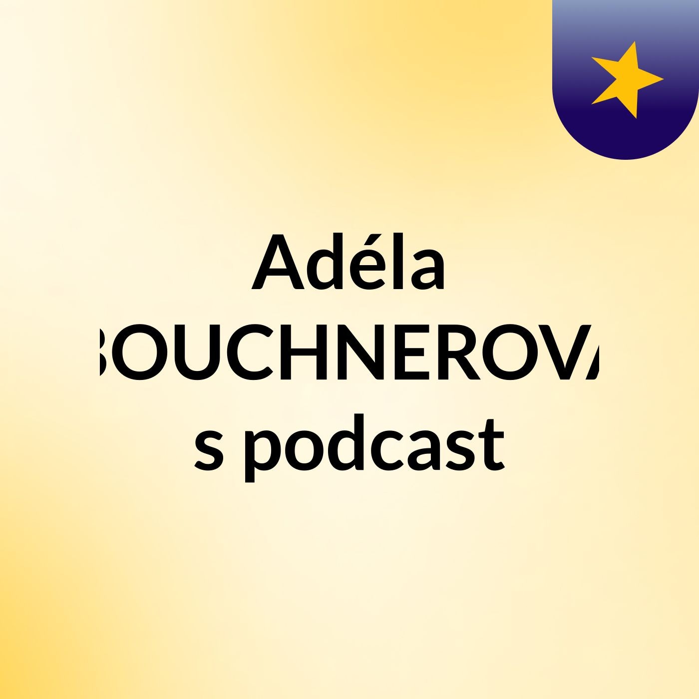 Adéla BOUCHNEROVÁ's podcast podcast artwork
