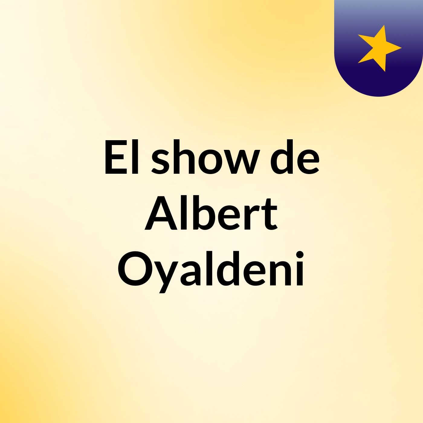 El show de Albert Oyaldeni