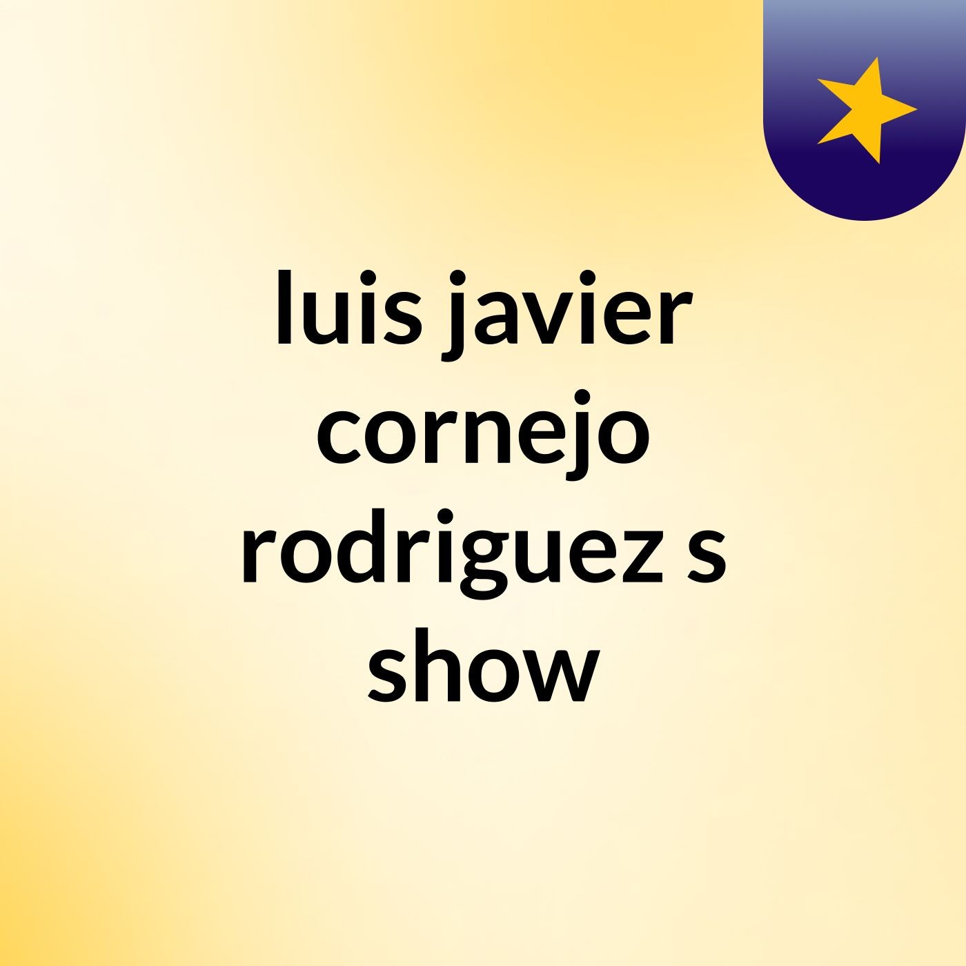 luis javier cornejo rodriguez's show