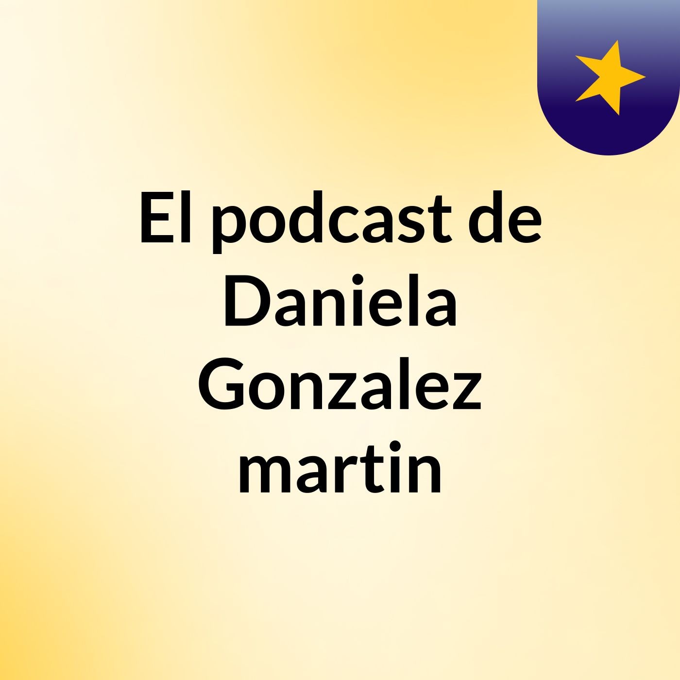 El podcast de Daniela Gonzalez martin