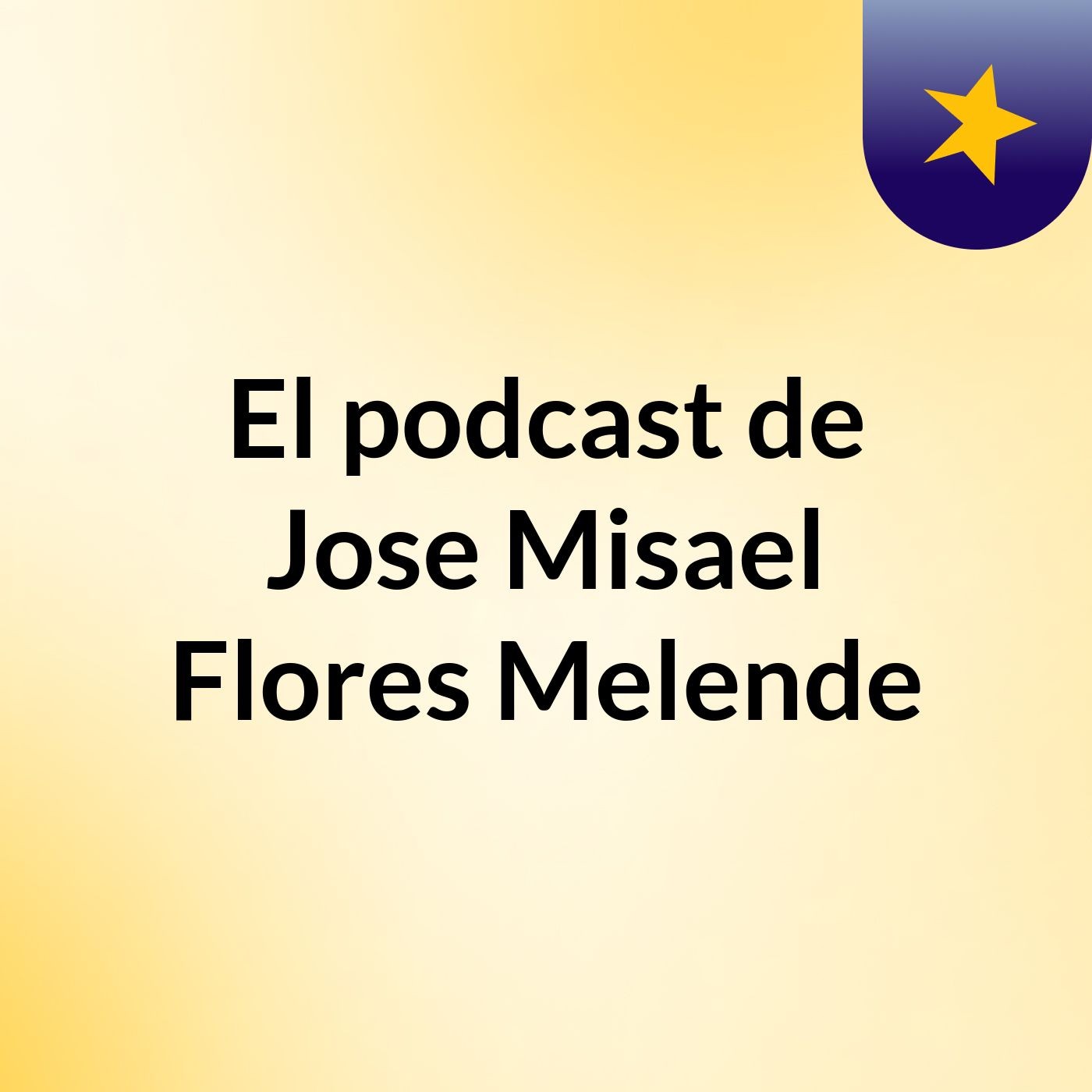 El podcast de Jose Misael Flores Melende