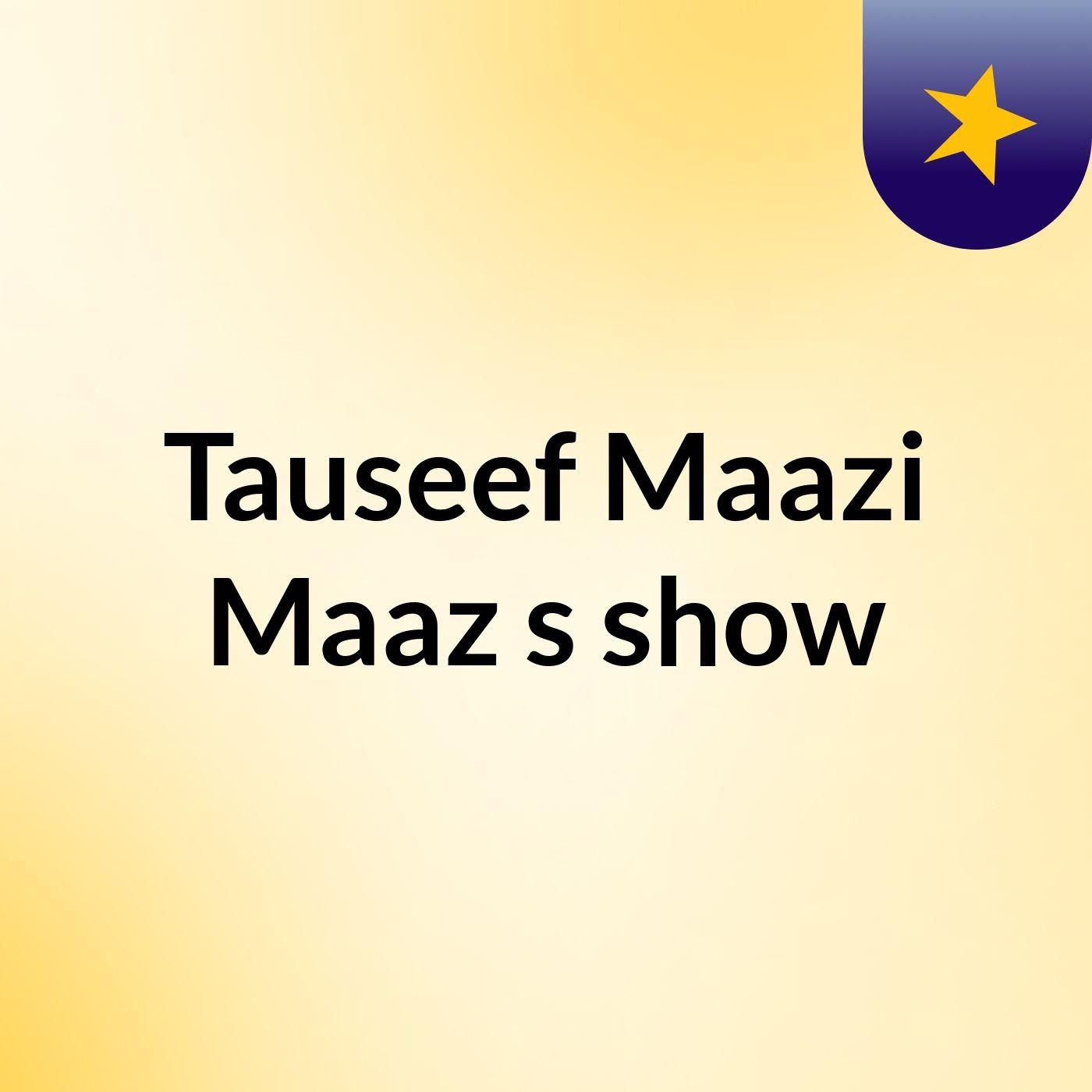 Tauseef Maazi Maaz's show