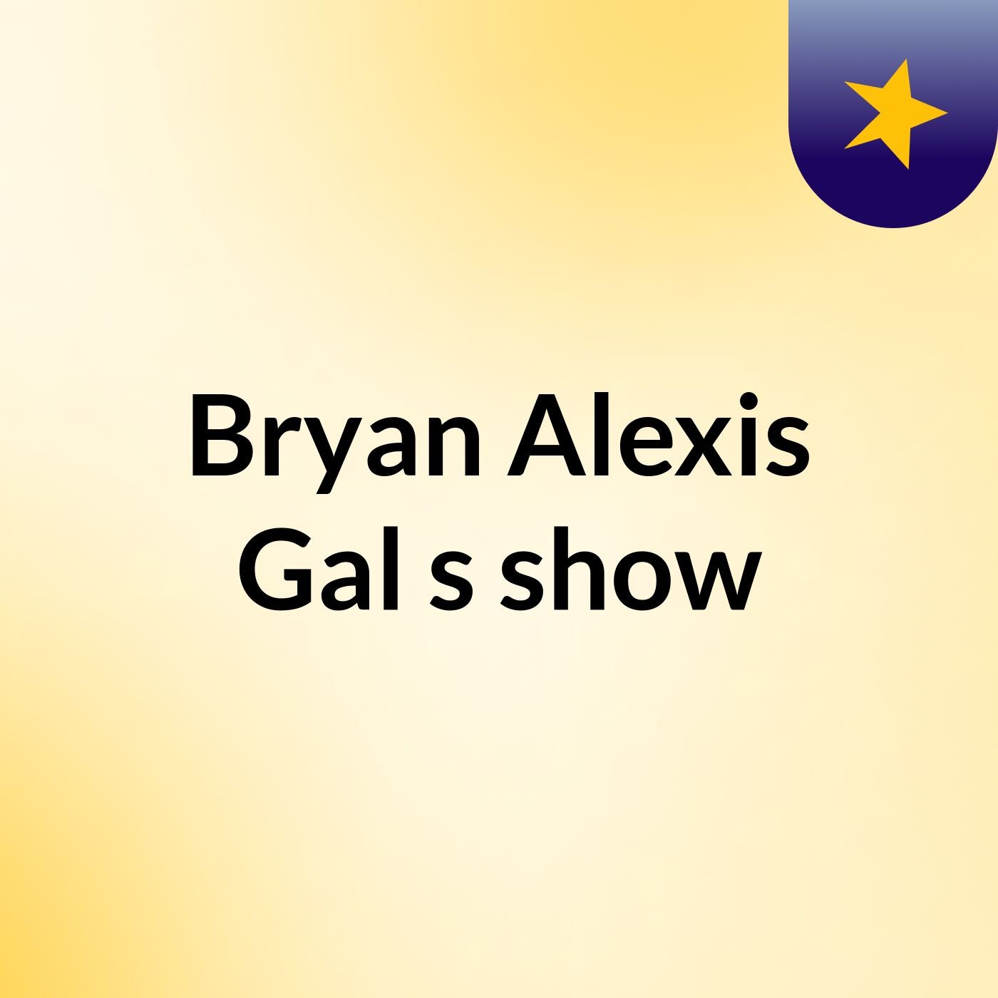 Bryan Alexis Gal's show
