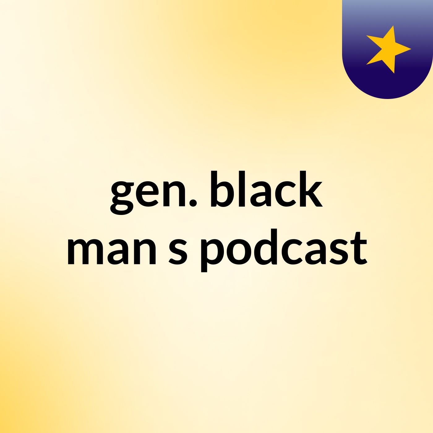 gen. black man's podcast
